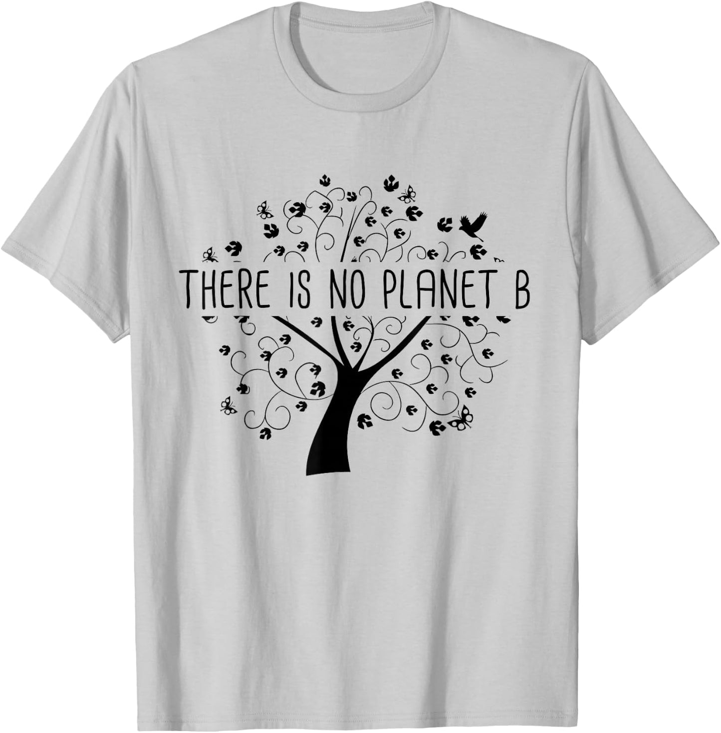 There is no Planet B - Earth Day Global Warming T-Shirt - T-Shirt | Ash