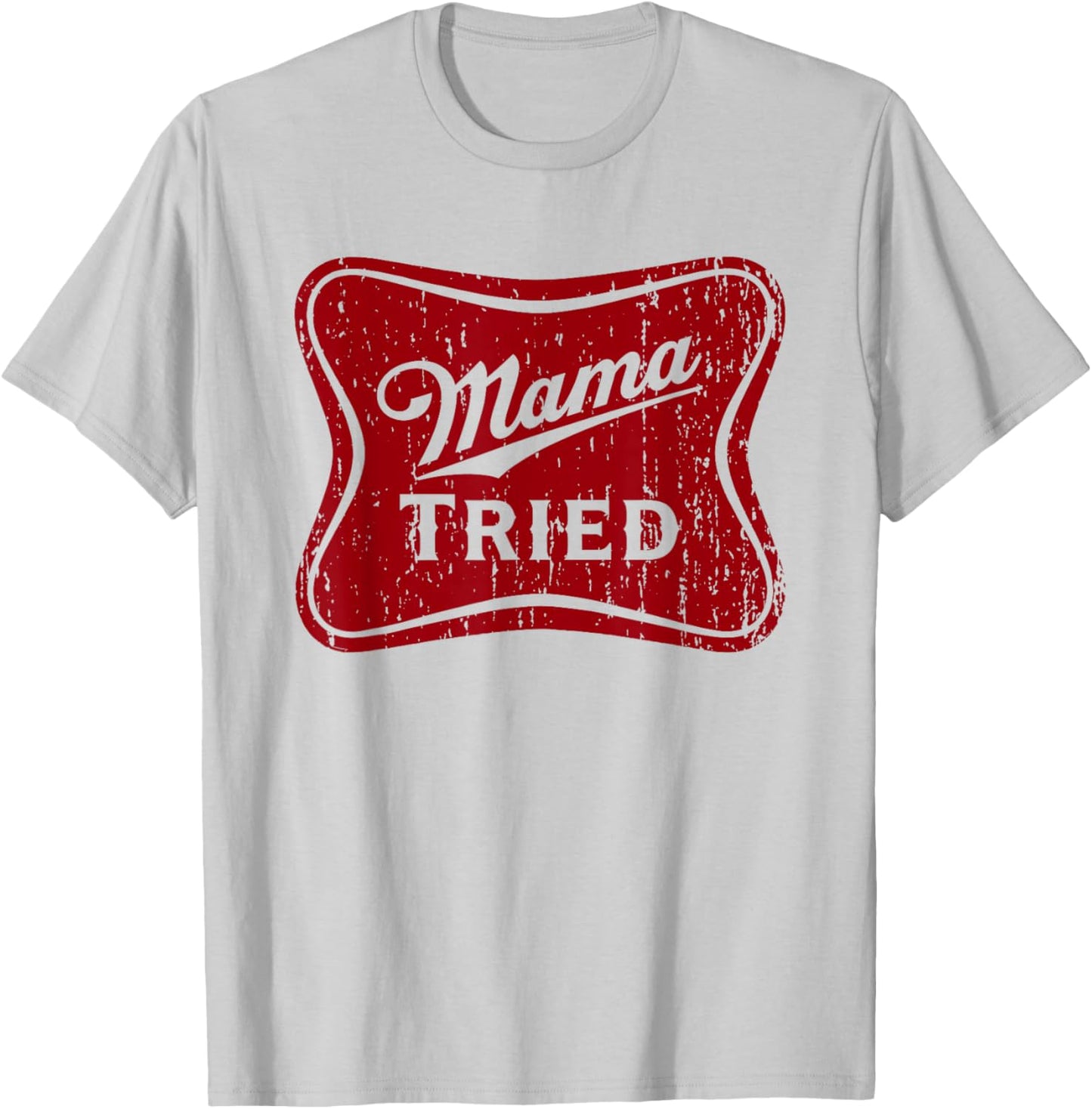 Mama Tried T T-Shirt - T-Shirt | Ash