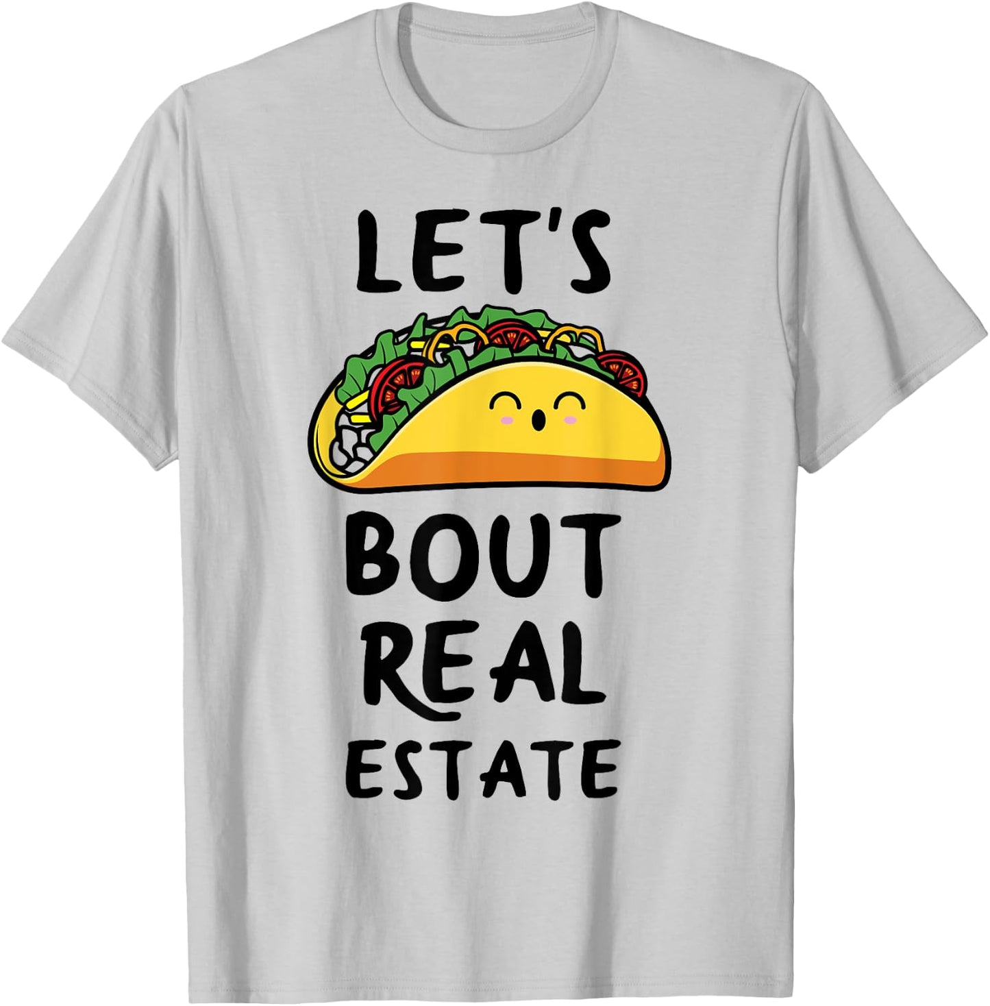 Let's Taco Bout Real Estate Broker Realtor Shirt T-Shirt - T-Shirt | Ash
