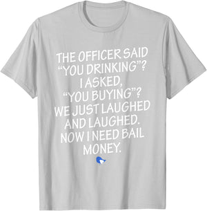 Funny Humorous Design Now I Need Bail Money! T-Shirt - T-Shirt | Ash