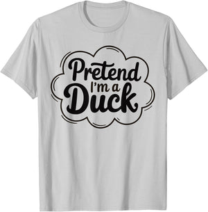 Pretend I'm A Duck Funny Graphic design For Animal Lovers T-Shirt - T-Shirt | Ash