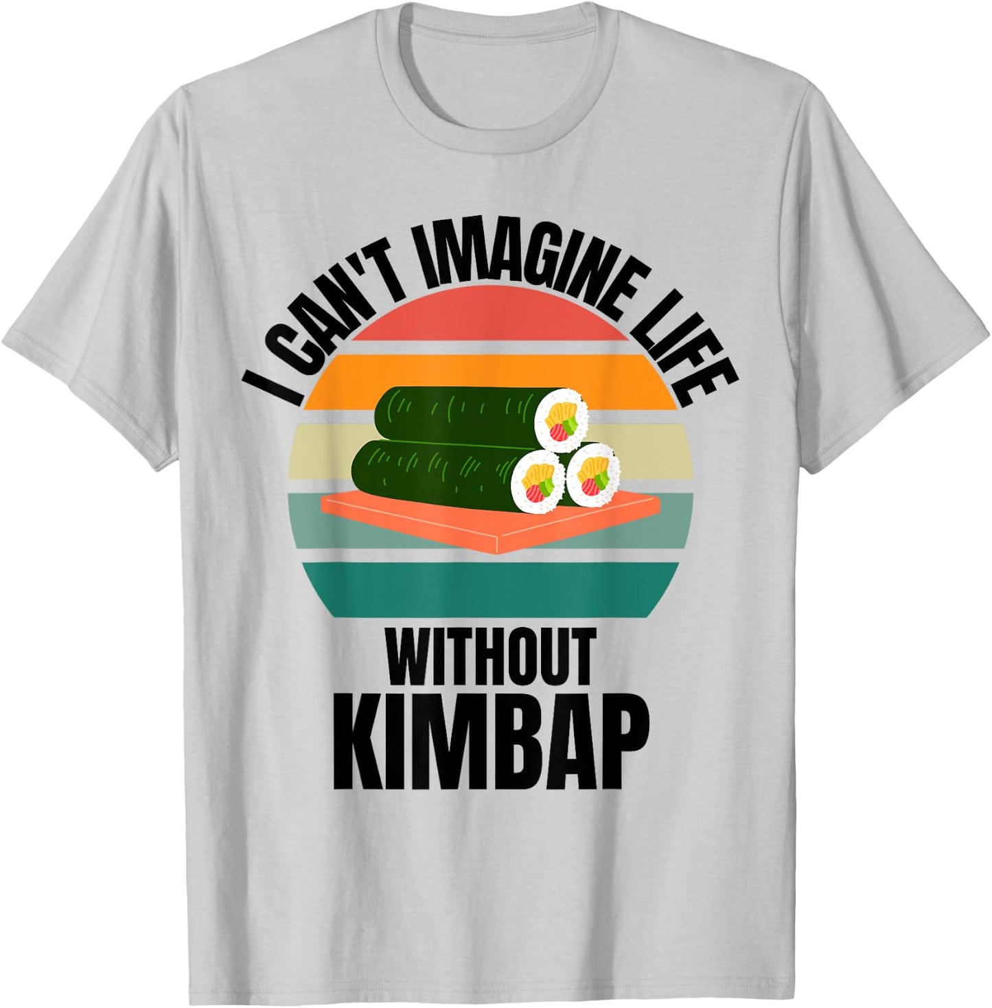 Retro Cute Kimbap I Can't Imagine Life Without Kimbap T-Shirt - T-Shirt | Ash