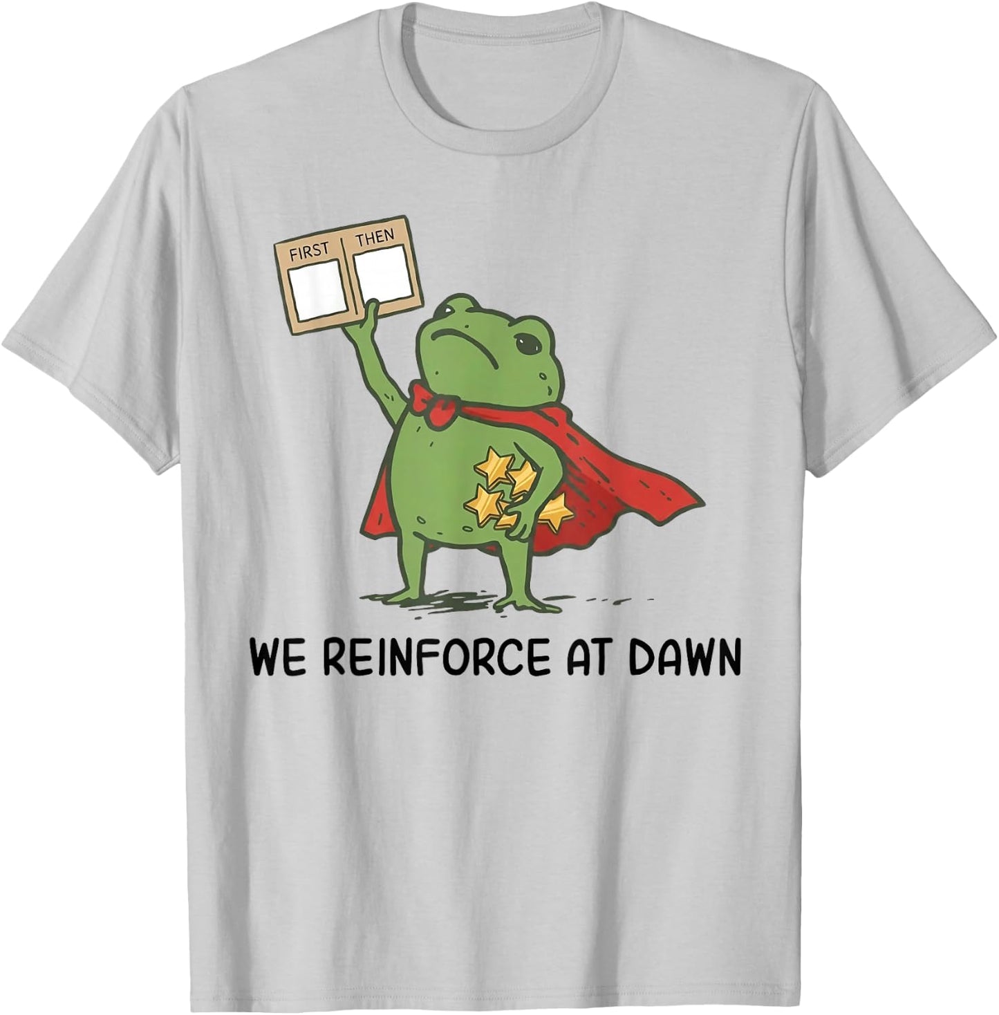 We Reinforce At Dawn First Then Board Reward Frog T-Shirt - T-Shirt | Ash