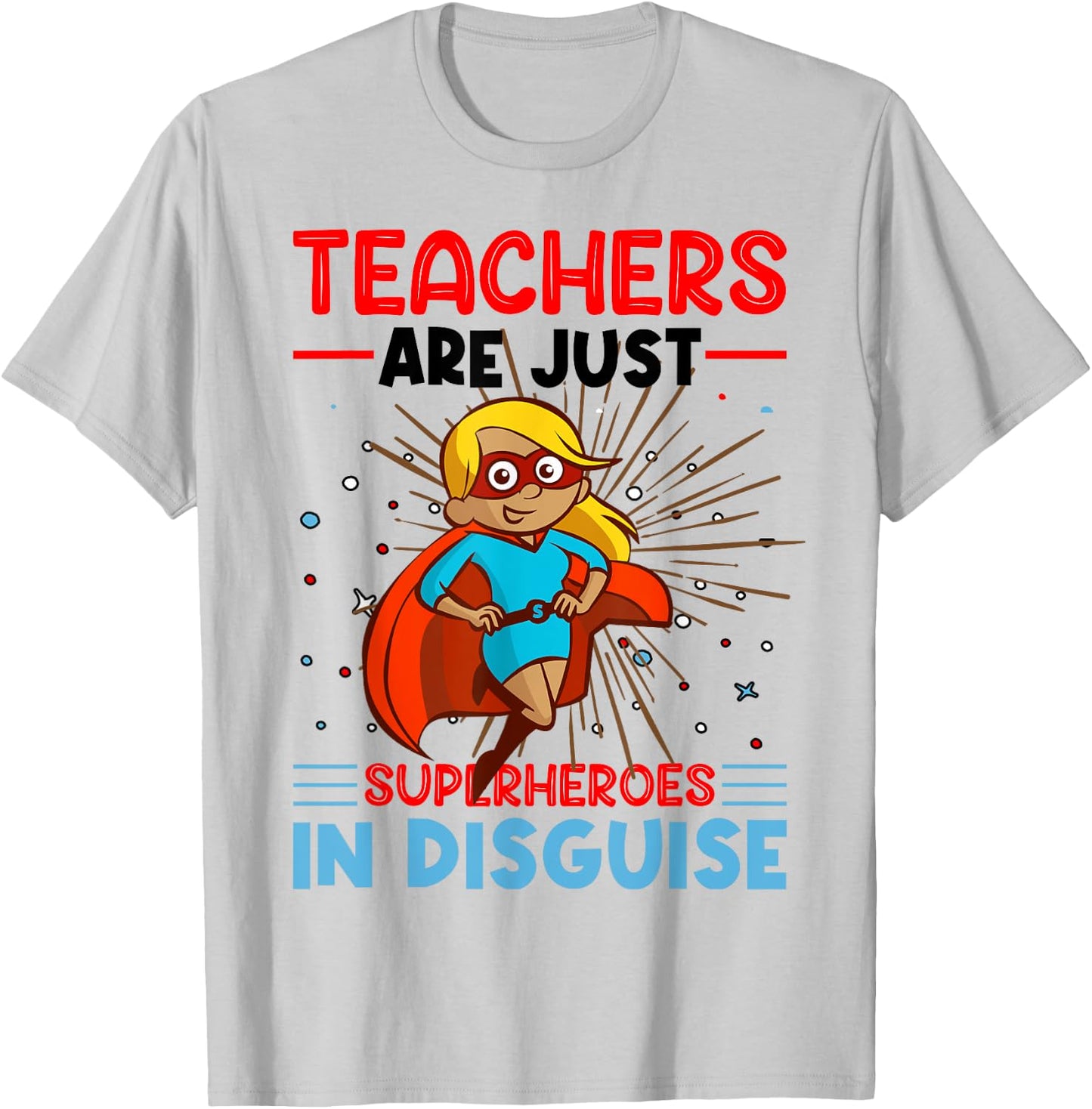 Teachers Are Just Superheroes In Disguise Teacher T-Shirt - T-Shirt | Ash