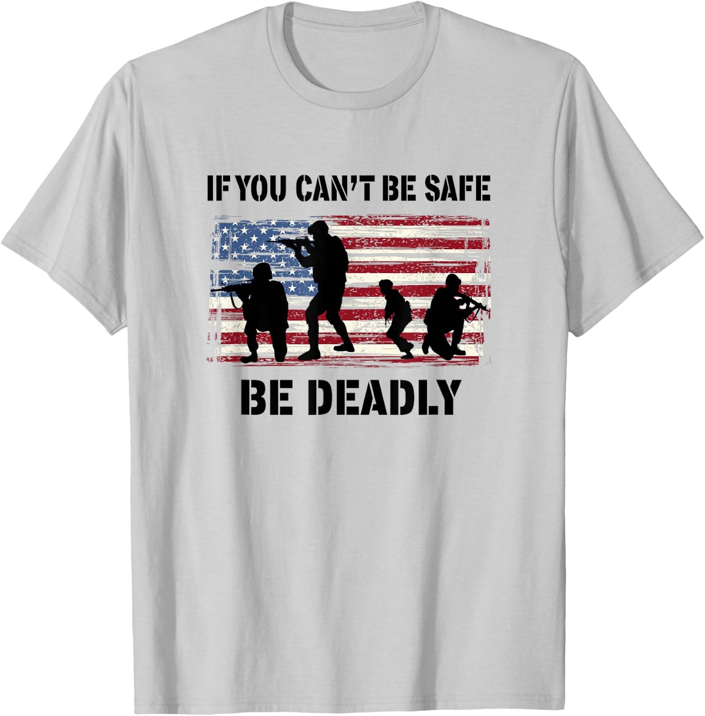 If You Can't Be Safe - Be Deadly T-Shirt - T-Shirt | Ash