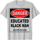 Danger Educated Black Man With Knowledge T-Shirt - T-Shirt | Ash