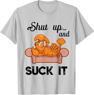 Shut Up & Suck It Cajun T Shirt | Funny Crawfish Mardi Gras T-Shirt - T-Shirt | Ash