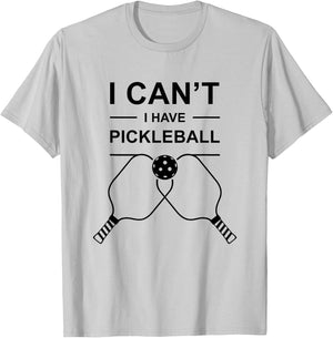 Pickleball Humor I Can't I Have Pickleball Funny Art T-Shirt - T-Shirt | Ash