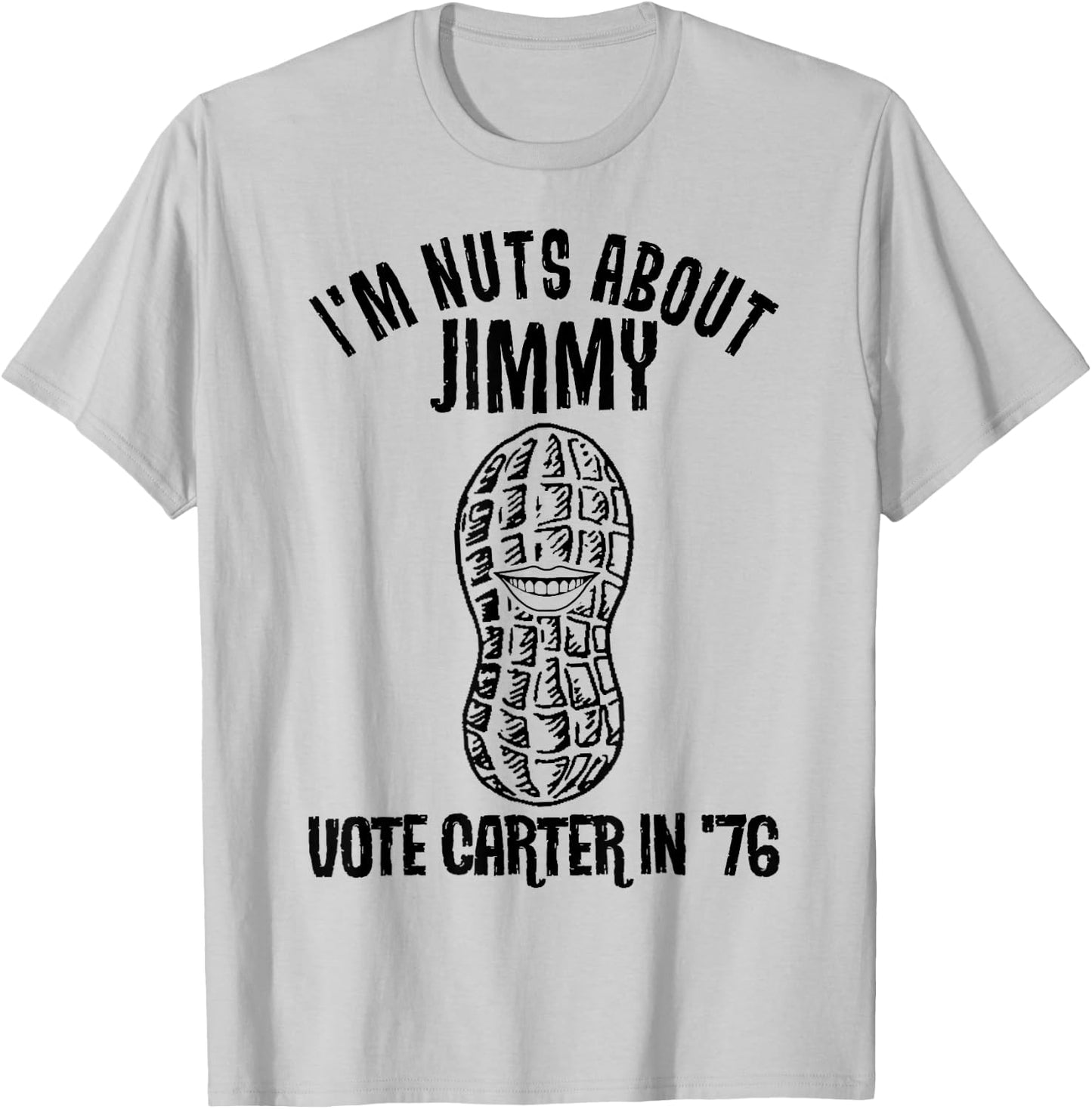 I'm Nuts About Jimmy Carter Quote Democrat T-Shirt - T-Shirt | Ash