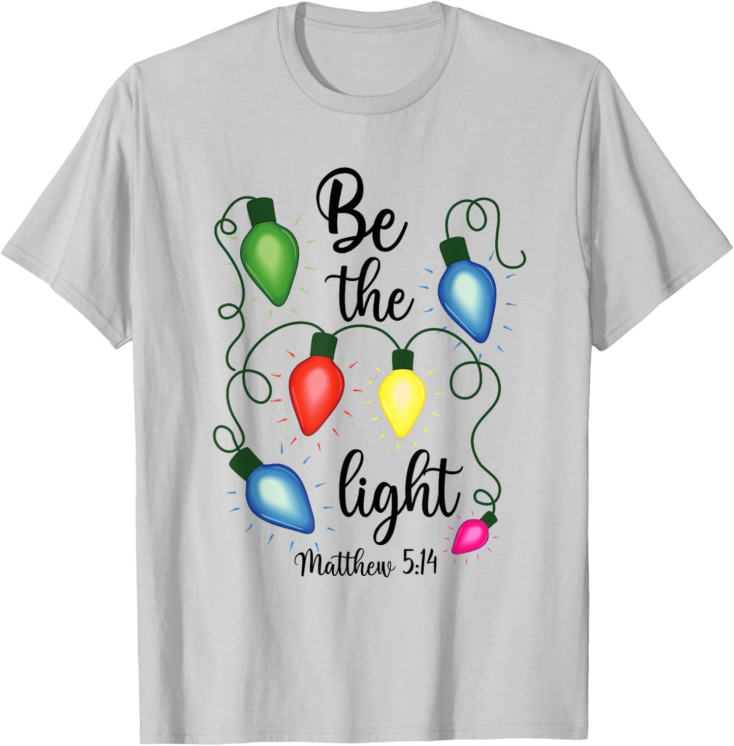 Be The Light Christmas Lights Matthew 5:14 Bible Christian T-Shirt - T-Shirt | Ash