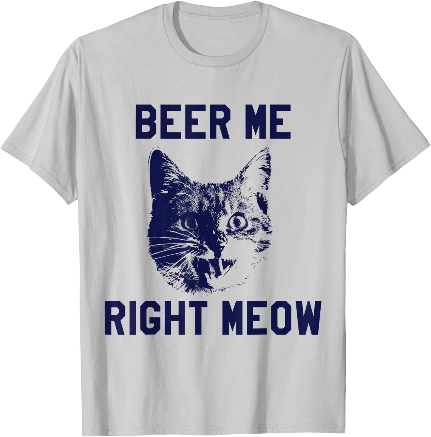 Beer Me Right Meow Funny Cat Beer Men Women T-Shirt - T-Shirt | Ash