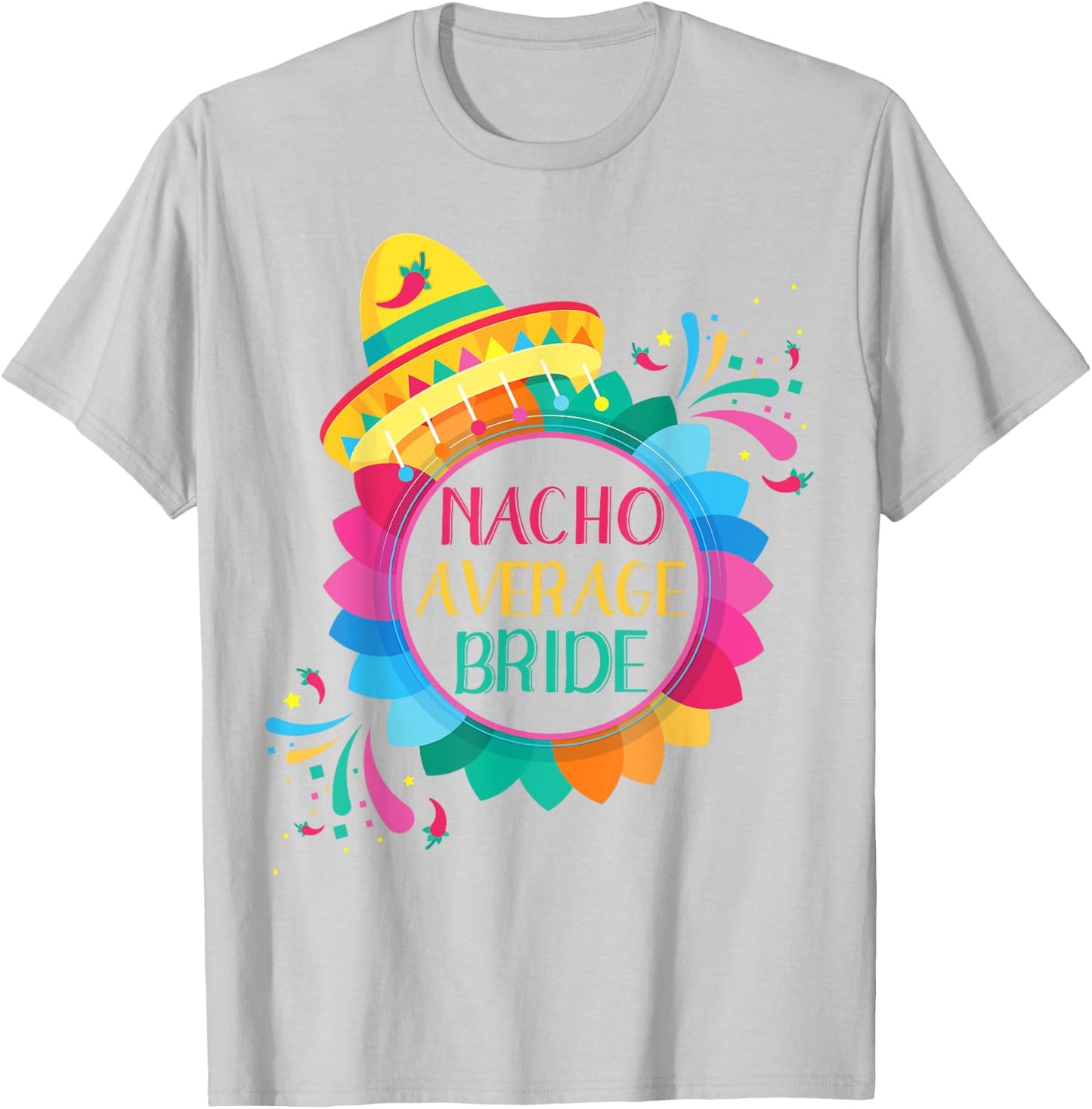 Nacho Average Bride Shirt Cinco De Mayo Wedding T-Shirt - T-Shirt | Ash