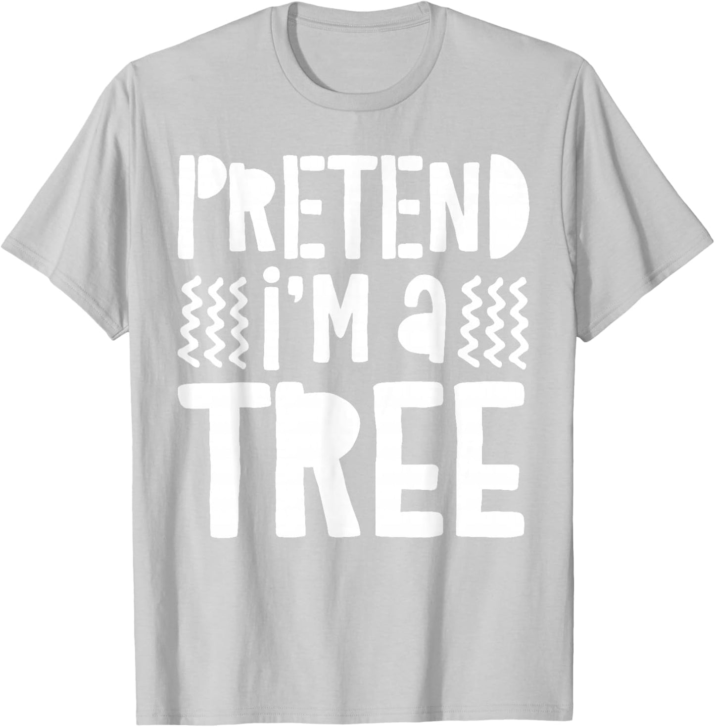 Pretend I'm A Tree Shirt Adult Men Women Kids Tree Costume T-Shirt - T-Shirt | Ash