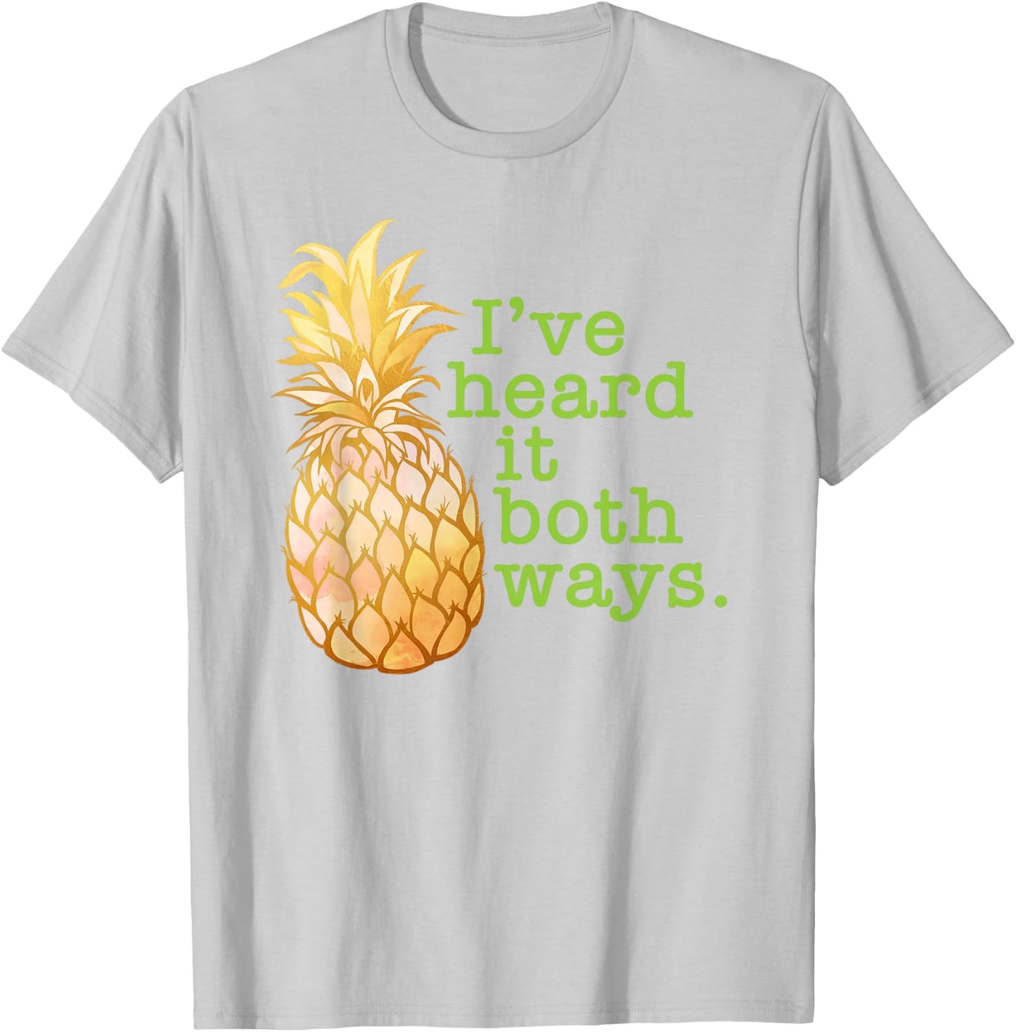 I've Heard It Both Ways Funny Summer Pineapple Men Women T-Shirt - T-Shirt | Ash