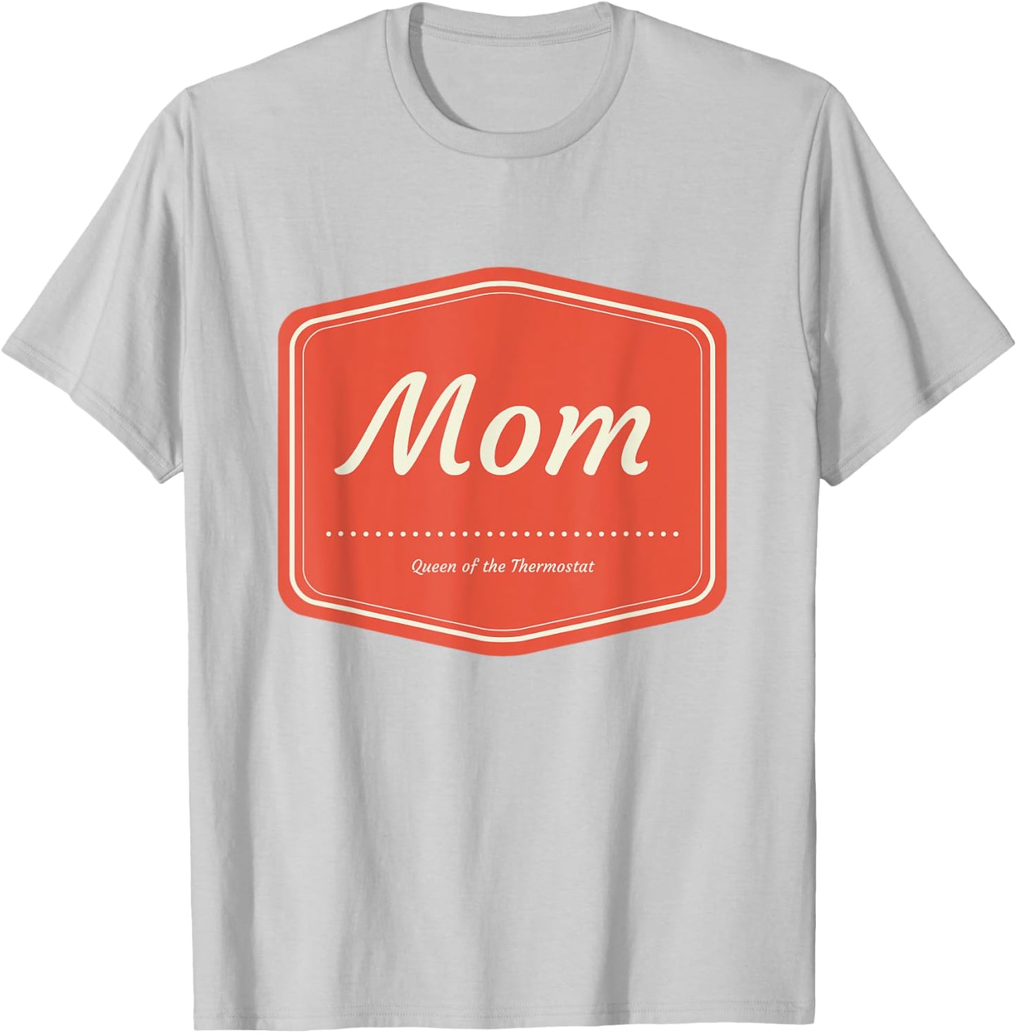 Mom Queen of the Thermostat T-Shirt - T-Shirt | Ash