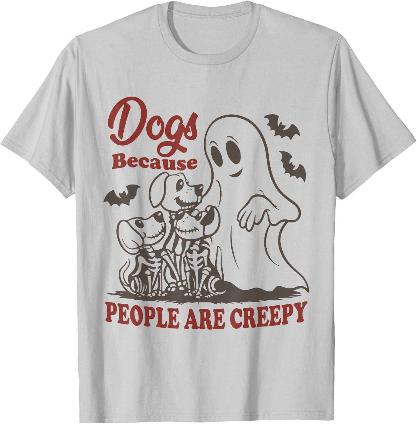 Dog because people are creepy Funny Halloween Dog ghost T-Shirt - T-Shirt | Ash