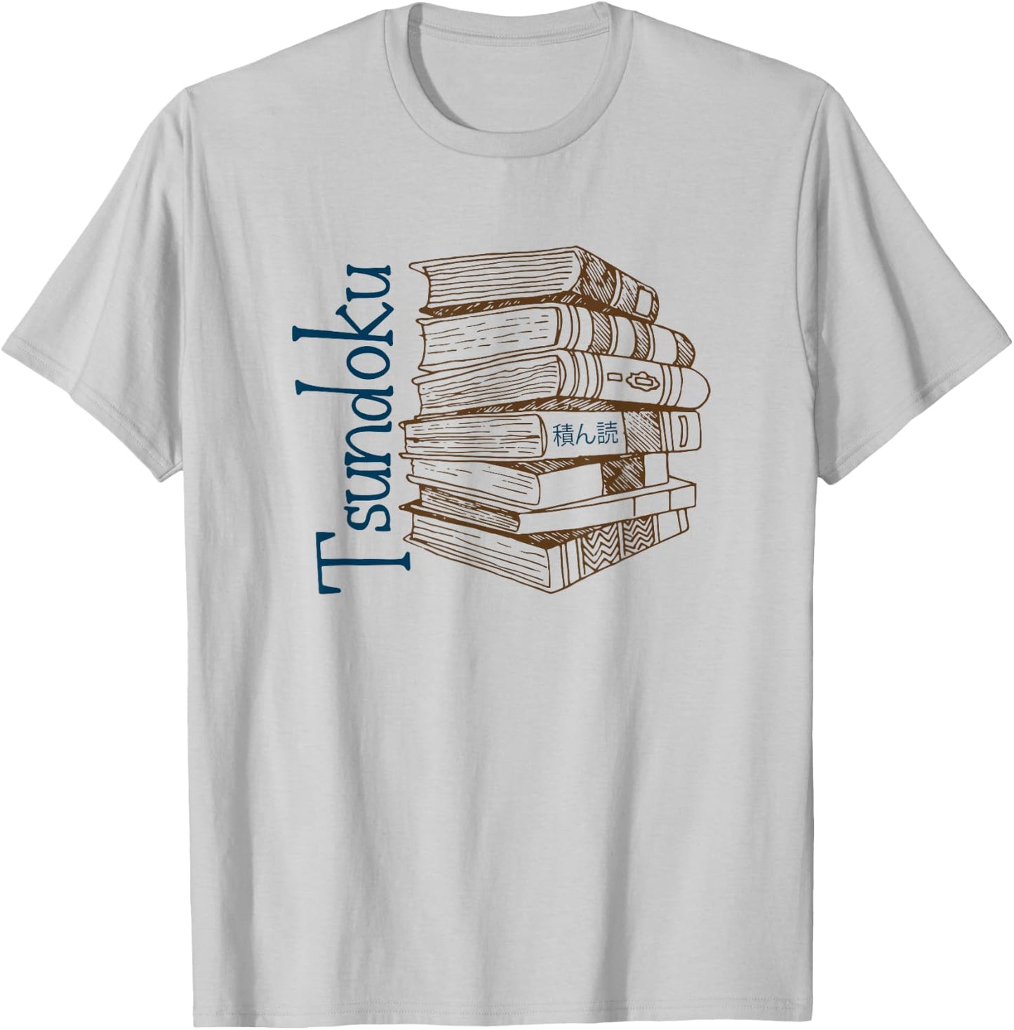 Tsundoku for Book Lovers | Japanese slang T-Shirt - T-Shirt | Ash
