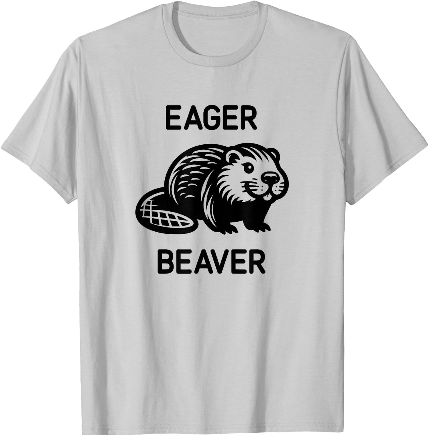 Eager Beaver, Funny, Jokes, Sarcastic T-Shirt - T-Shirt | Ash
