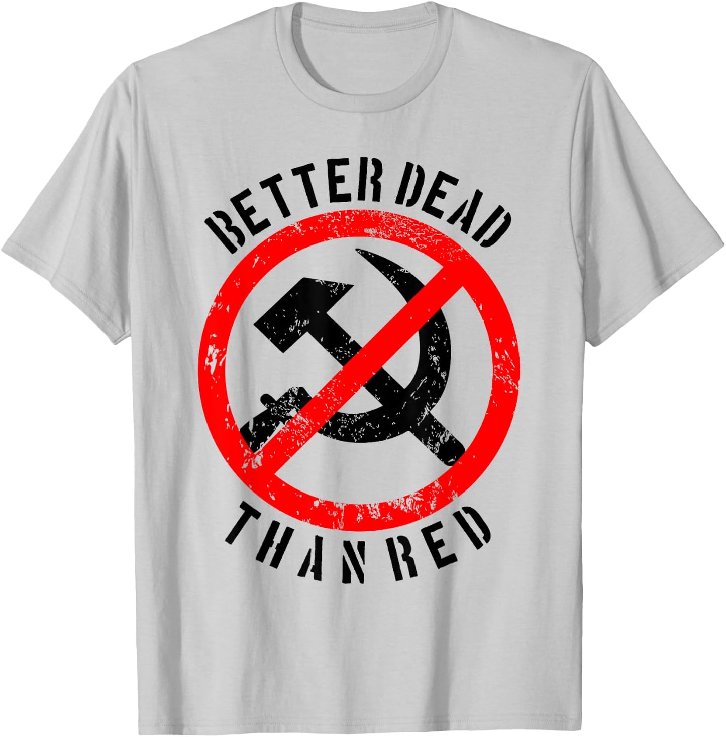 Better Dead Than Red Shirt | Cool Philistine Gift T-Shirt - T-Shirt | Ash