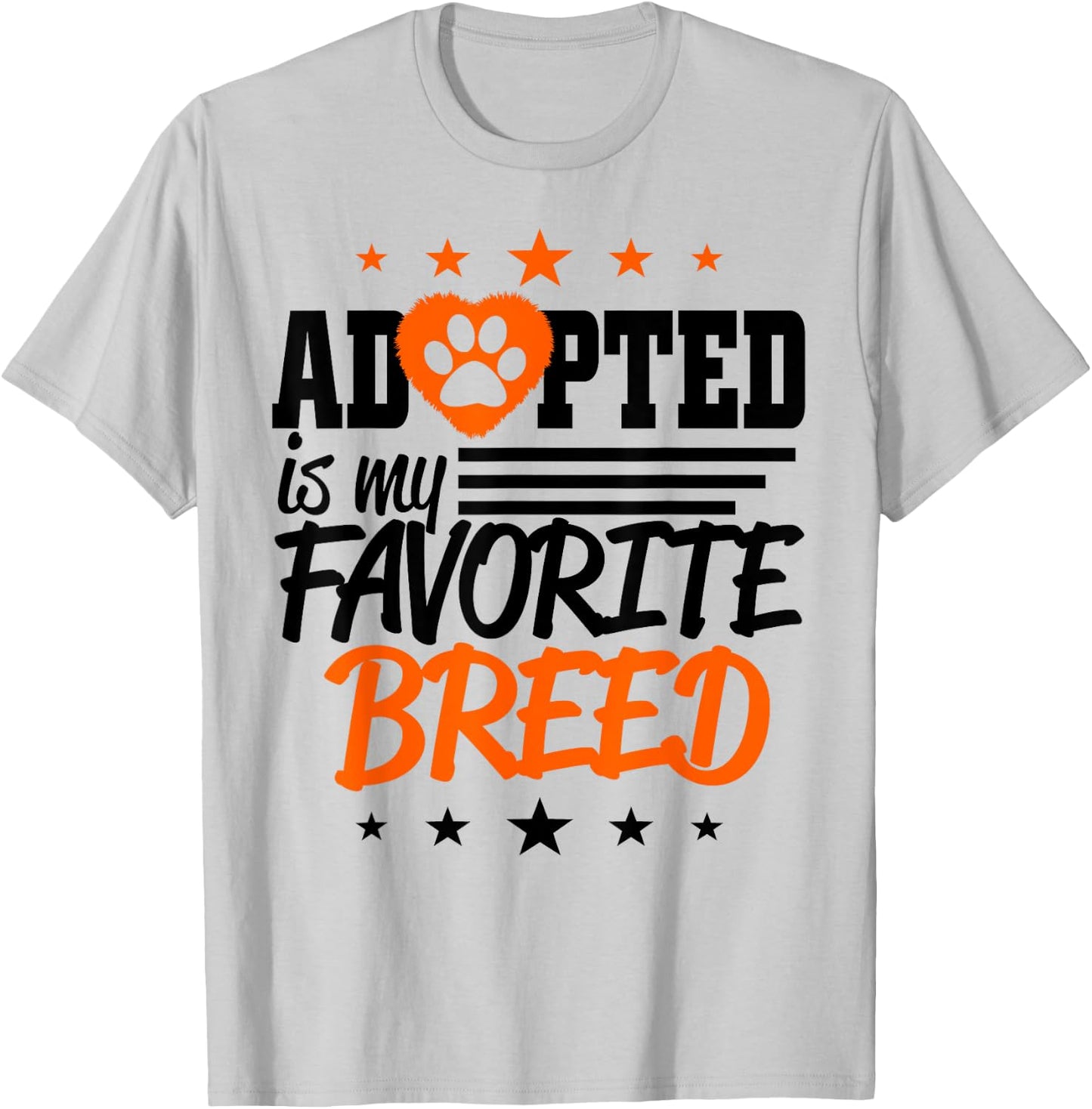 Adopted Is My Favorite Breed T-Shirt - T-Shirt | Ash