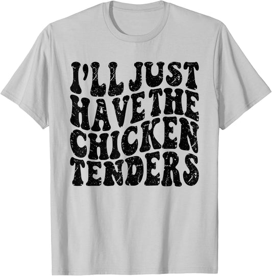 I'll Just Have the Chicken Tenders Funny Chicken Groovy T-Shirt - T-Shirt | Ash