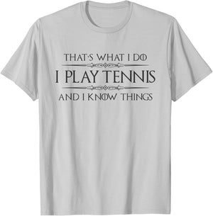 Tennis Player Gifts | I Play Tennis and I Know Things Funny T-Shirt - T-Shirt | Ash