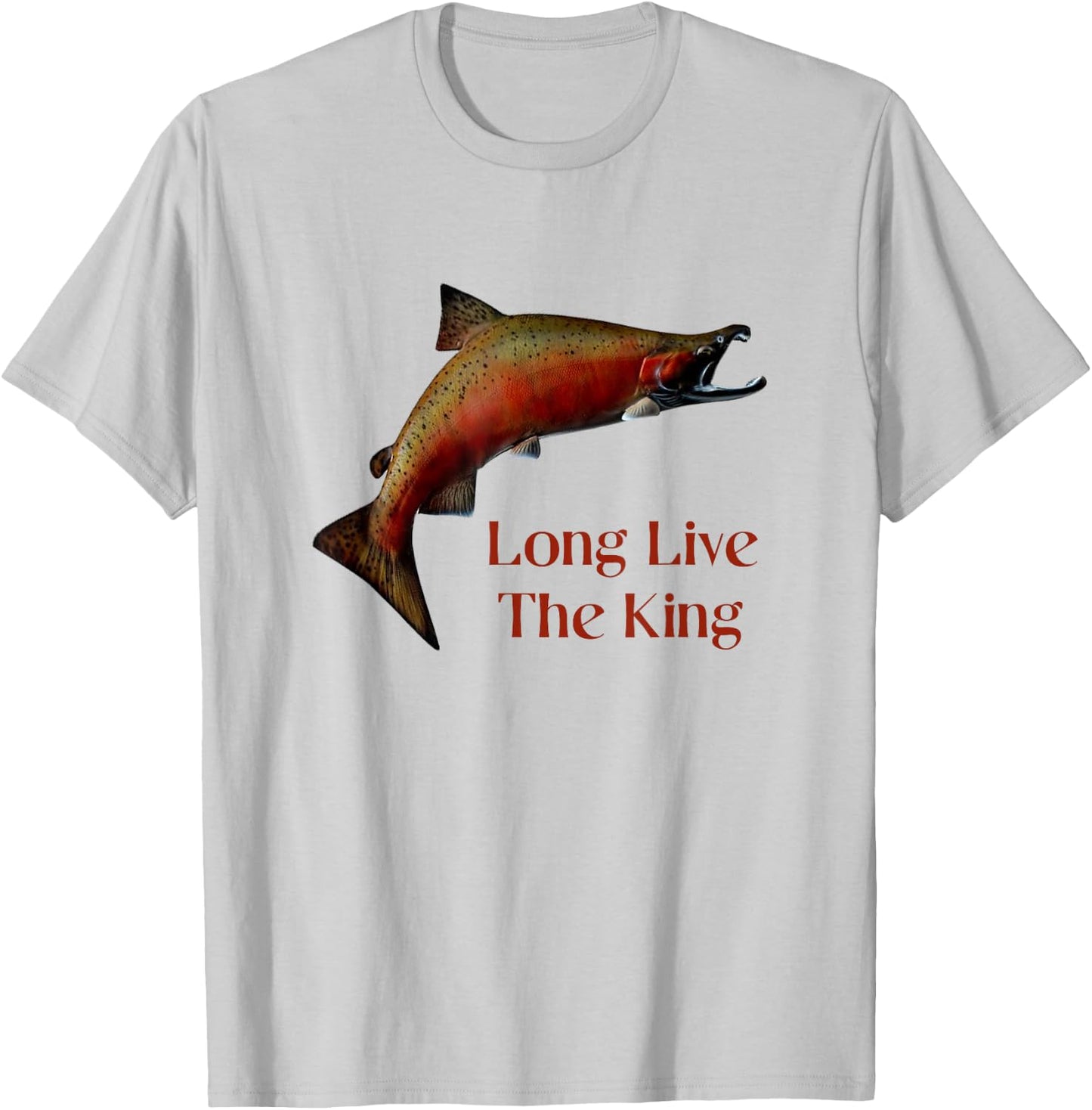 Long Live The King Salmon Fishing Chinook Fisherman Design T-Shirt - T-Shirt | Ash