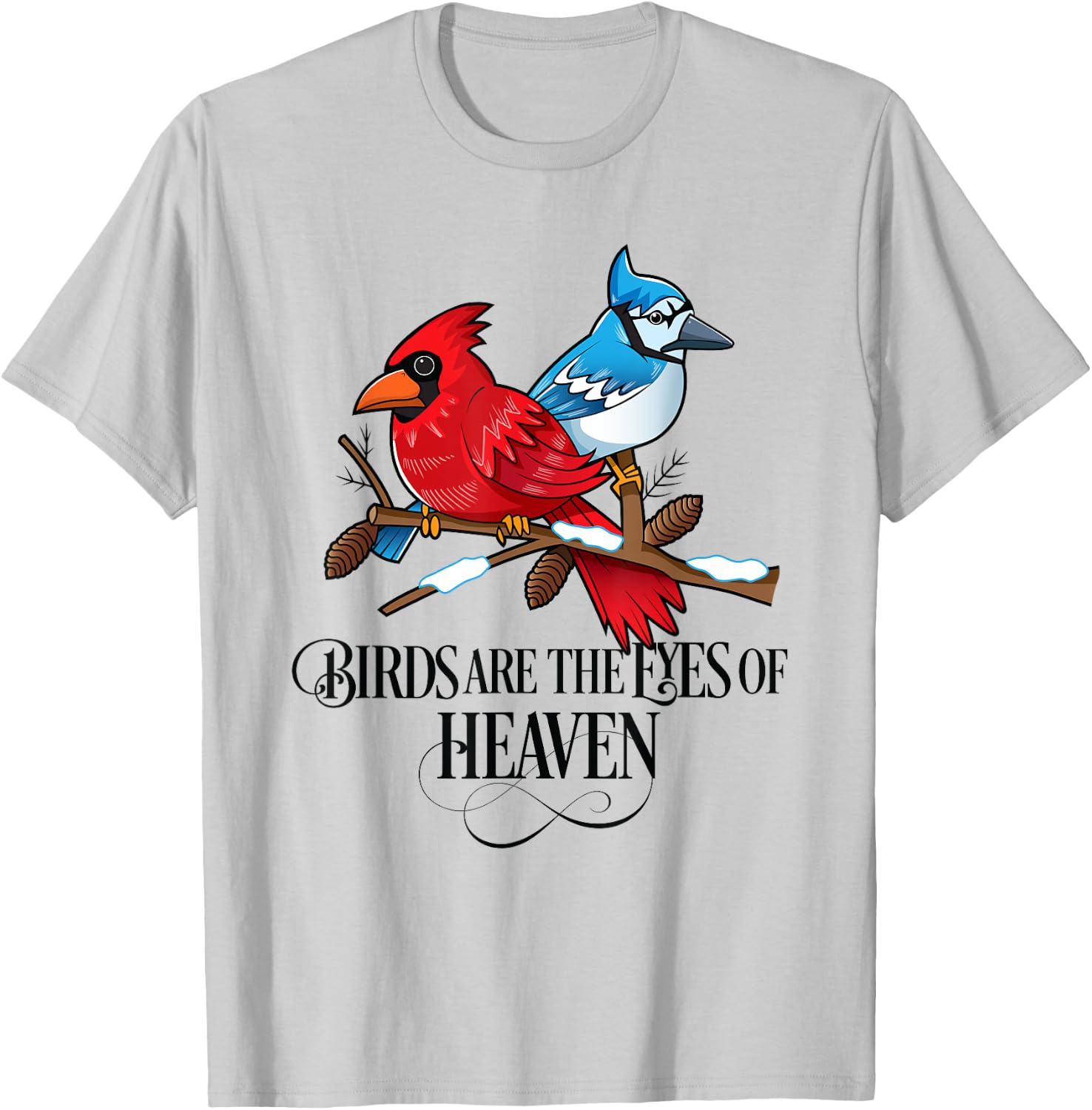 Birds are the Eyes of Heaven Cardinal Blue Jay T-Shirt - T-Shirt | Ash