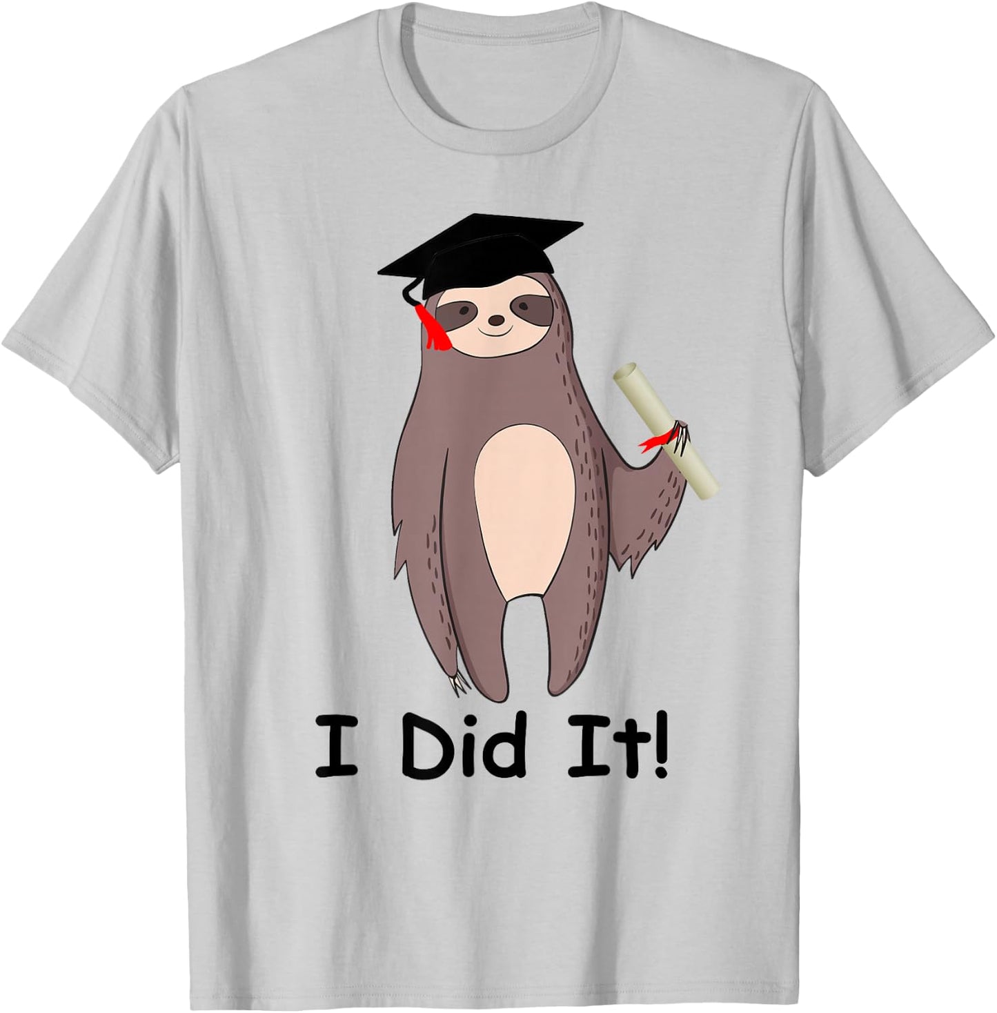 Graduation Cap Wearing Sloth I Did It Graduate Gift T-Shirt - T-Shirt | Ash