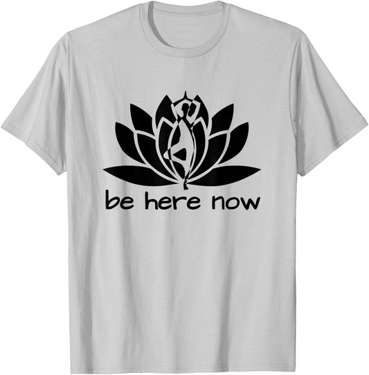 Yoga Be Here Now Fitness Workout Namaste Lotus T-Shirt - T-Shirt | Ash