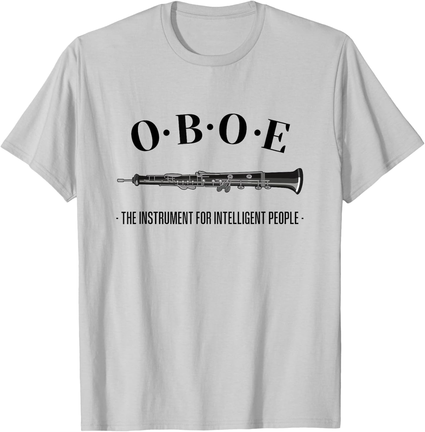 ::: Funny Oboe Gifts ::: Oboe - The instrument for intelligent people. Funny Oboe T-Shirt - T-Shirt | Ash