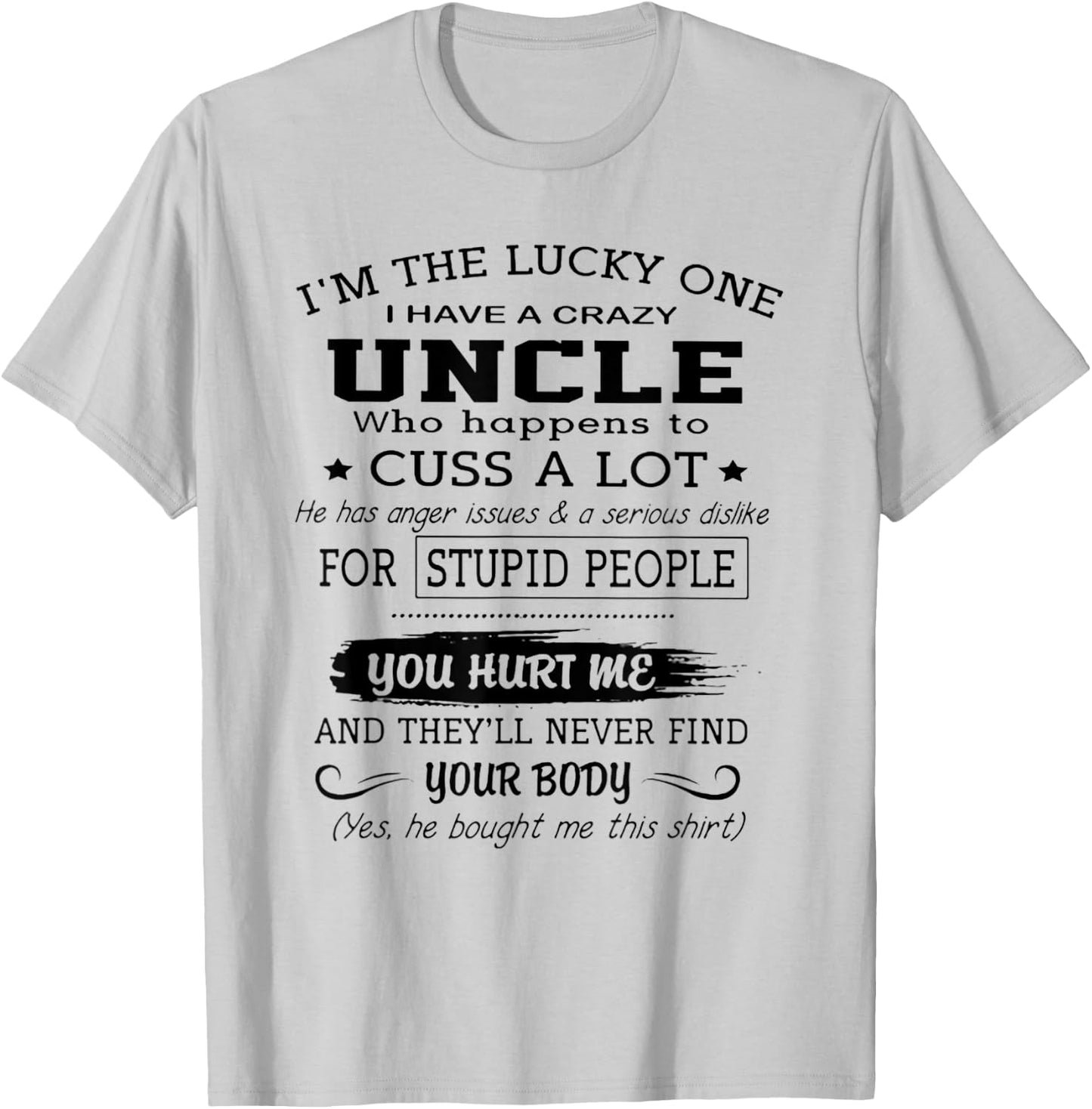 I'm The Lucky One I Have A Crazy Uncle T-Shirt - T-Shirt | Ash