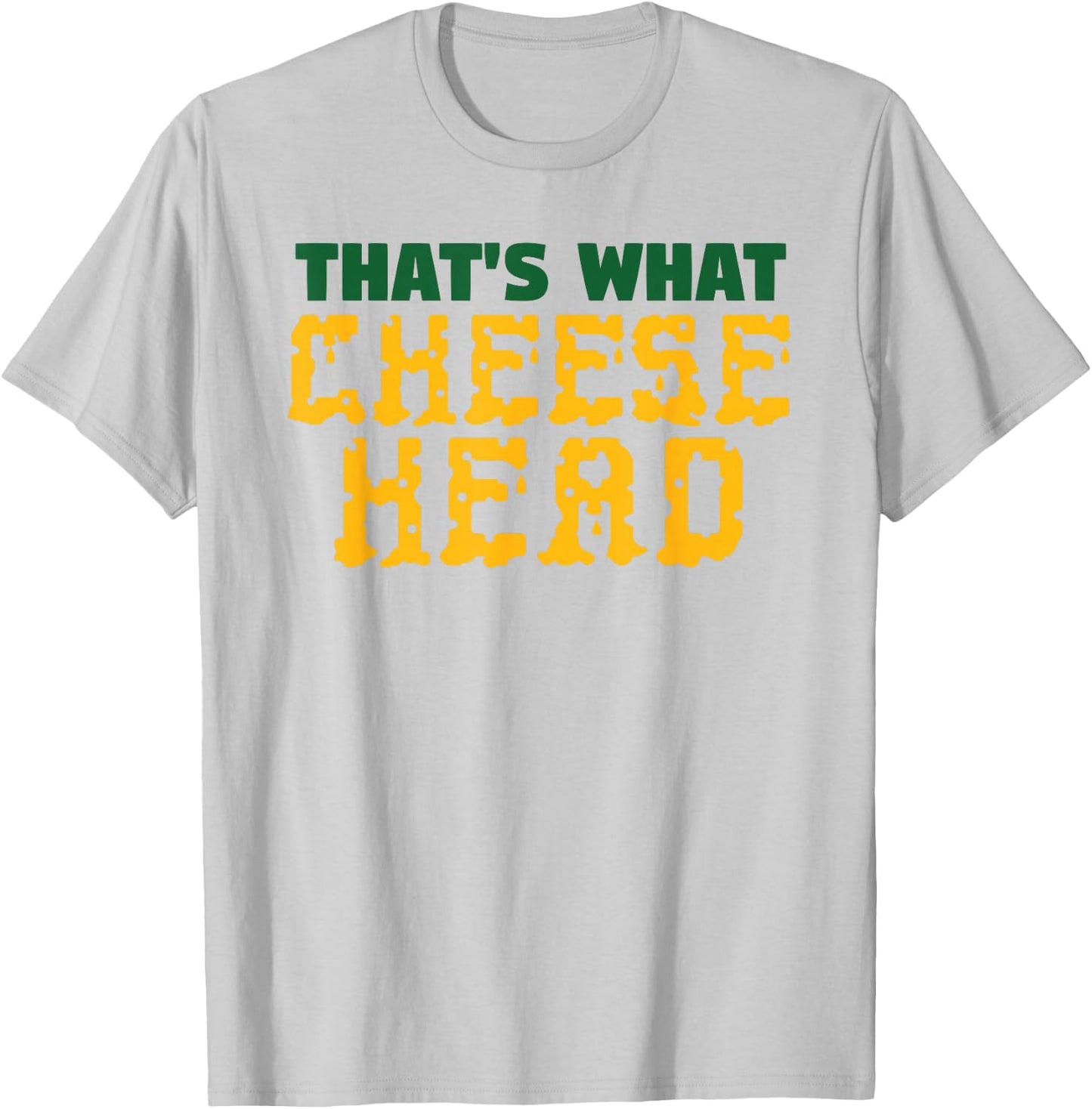 THAT'S WHAT CHEESE HEAD Green and Gold She Said T Shirt T-Shirt - T-Shirt | Ash
