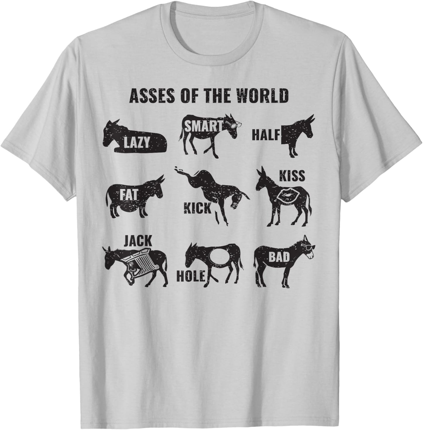 Asses The World Funny Lazy Smart Half Fat Kick Kiss Donkey T-Shirt - T-Shirt | Ash