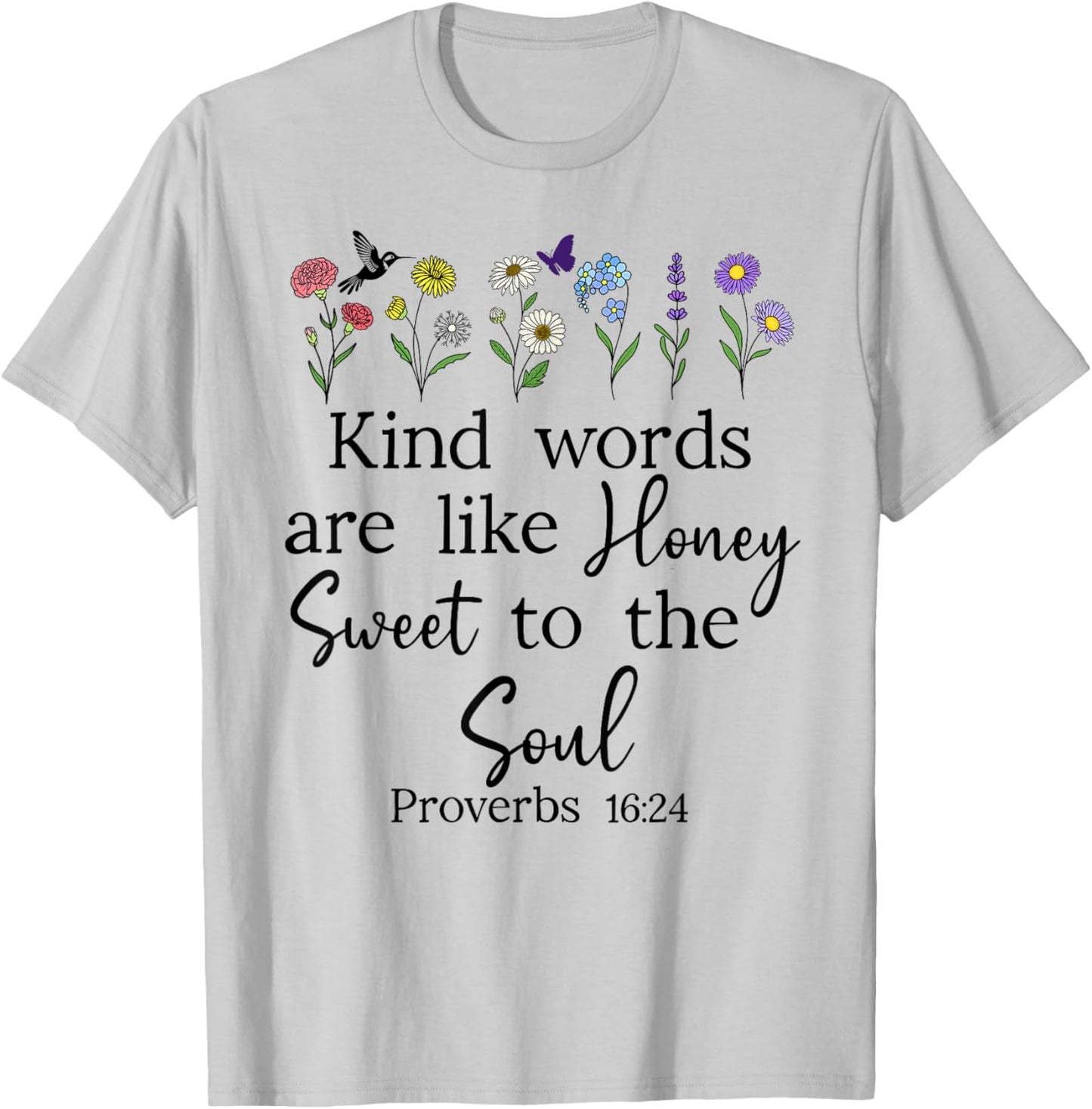 Kind Words are Like Honey Sweet to the Soul Proverbs 16:24 T-Shirt - T-Shirt | Ash