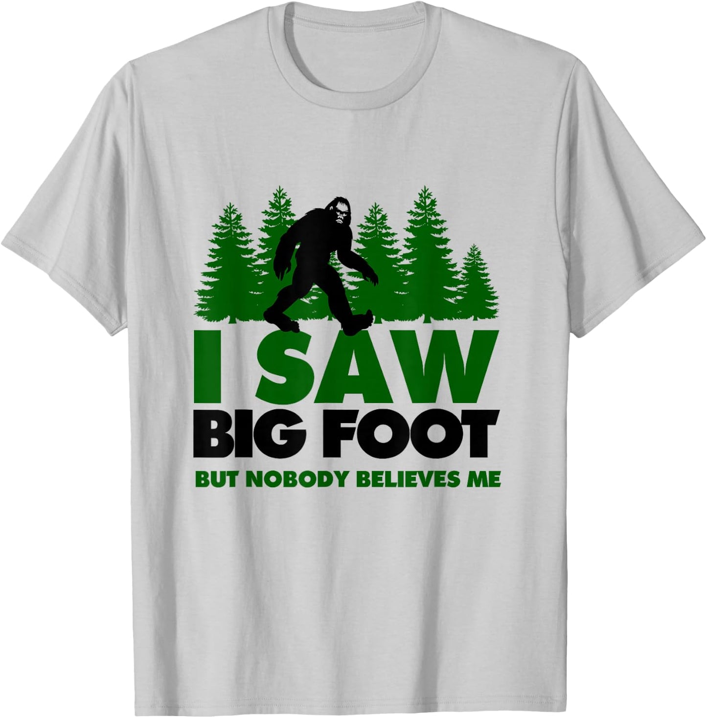 Bigfoot Yeti I Saw Bigfoot But Nobody Believes Me Shirt T-Shirt - T-Shirt | Ash