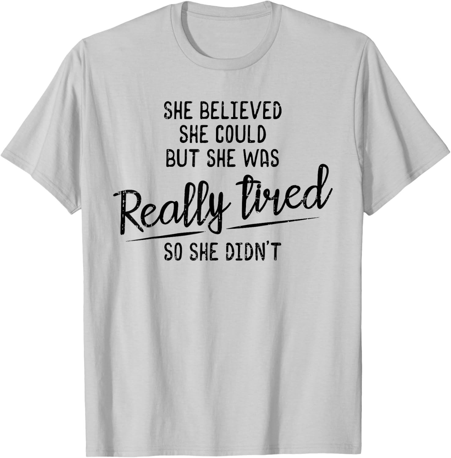 She Believed She Could But She Was Really Tired Gym T-Shirt - T-Shirt | Ash