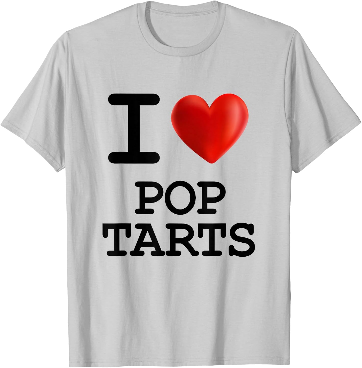 I Love POP TARTS Food Foodie Heart T Shirt T-Shirt - T-Shirt | Ash