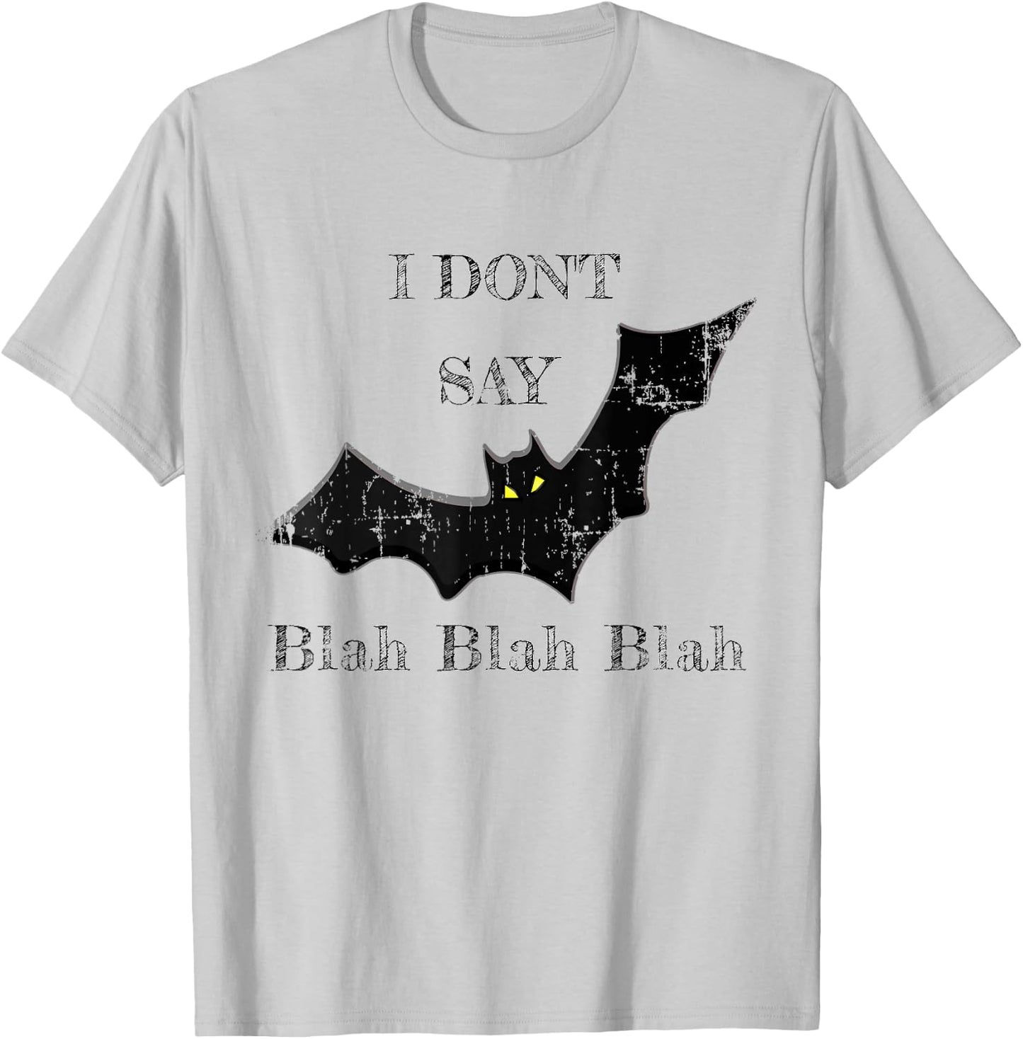 I Don't Say Blah Blah Blah Shirt T-Shirt - T-Shirt | Ash