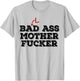 Funny Bald Head t shirt - Bad Ass Mother Fucker Gift Baldy T-Shirt - T-Shirt | Ash