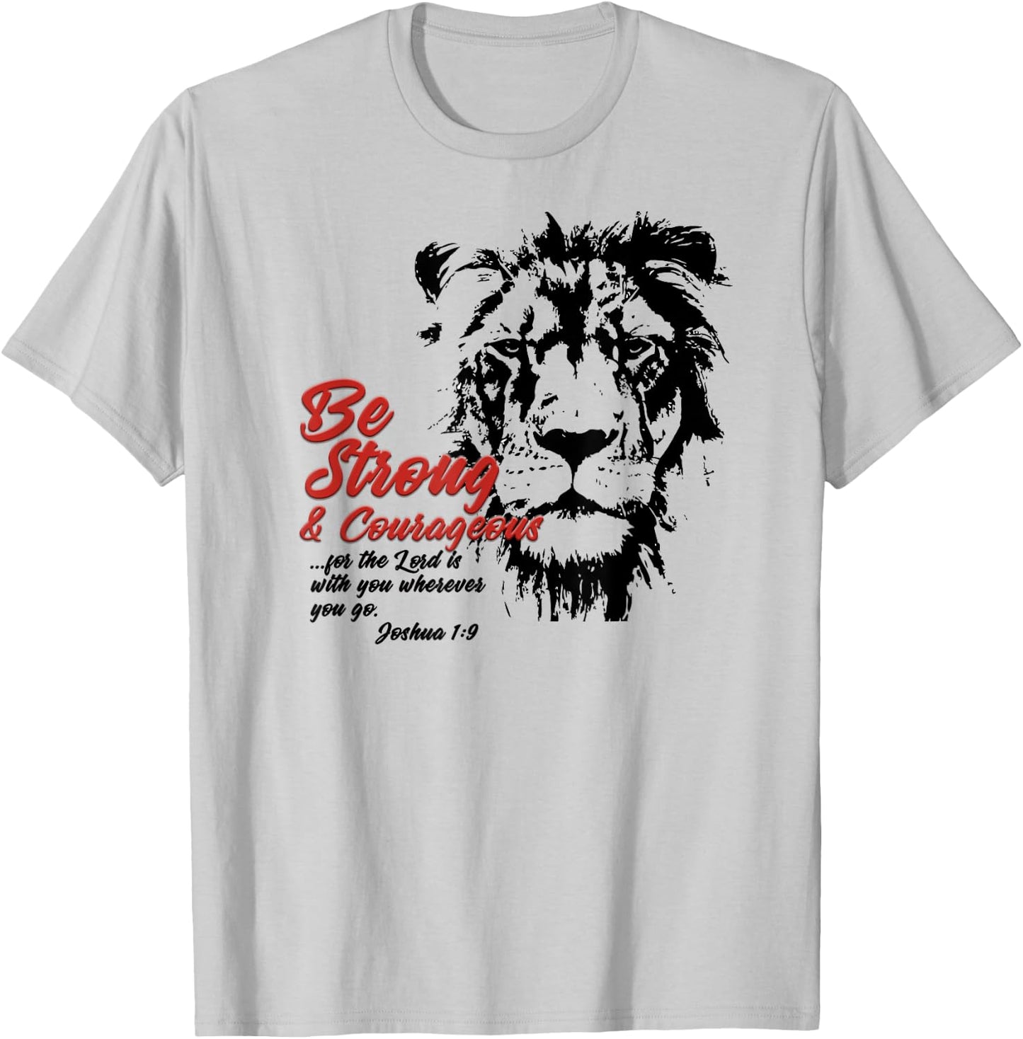 Be Strong and Courageous Bible Verse Joshua 1:9 Lion T-Shirt - T-Shirt | Ash
