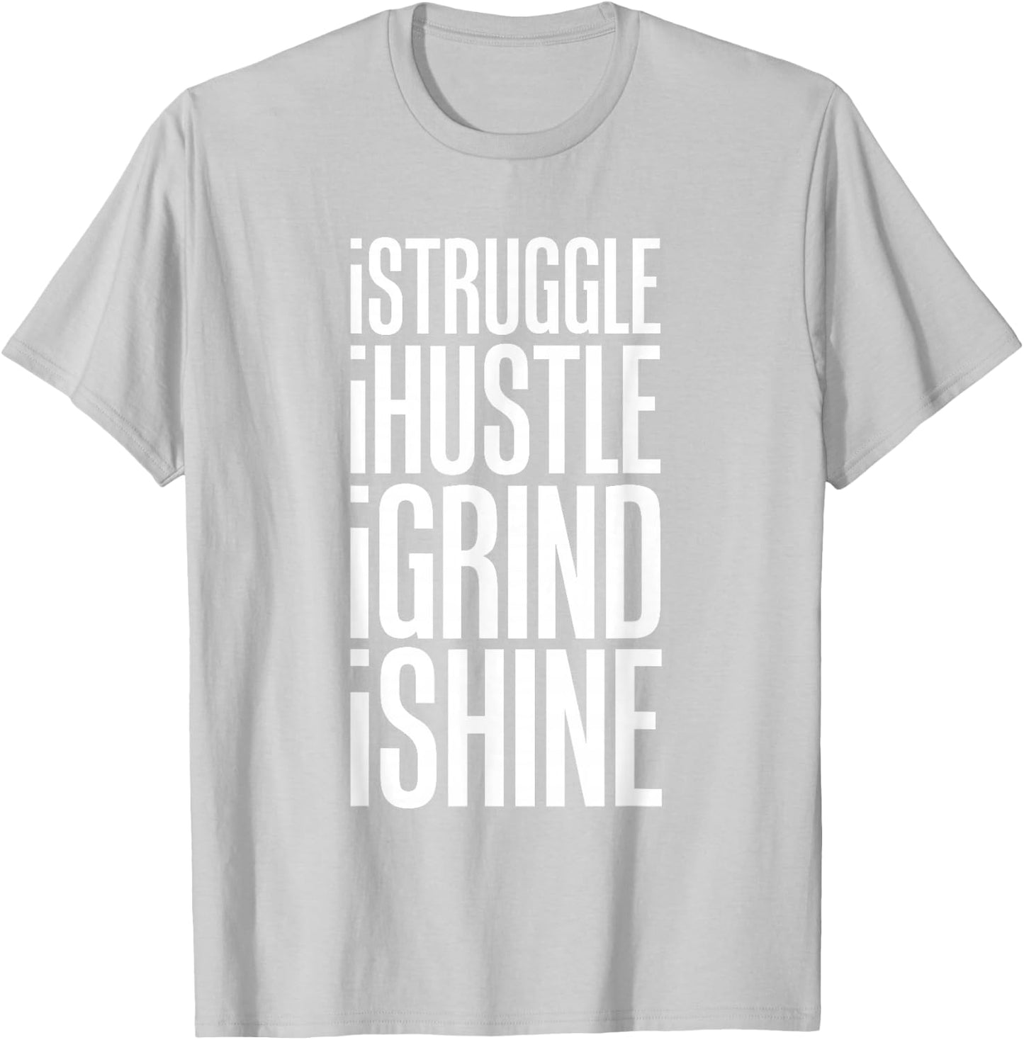 Struggle Hustle Grind Shine Hard Work T-Shirt - T-Shirt | Ash