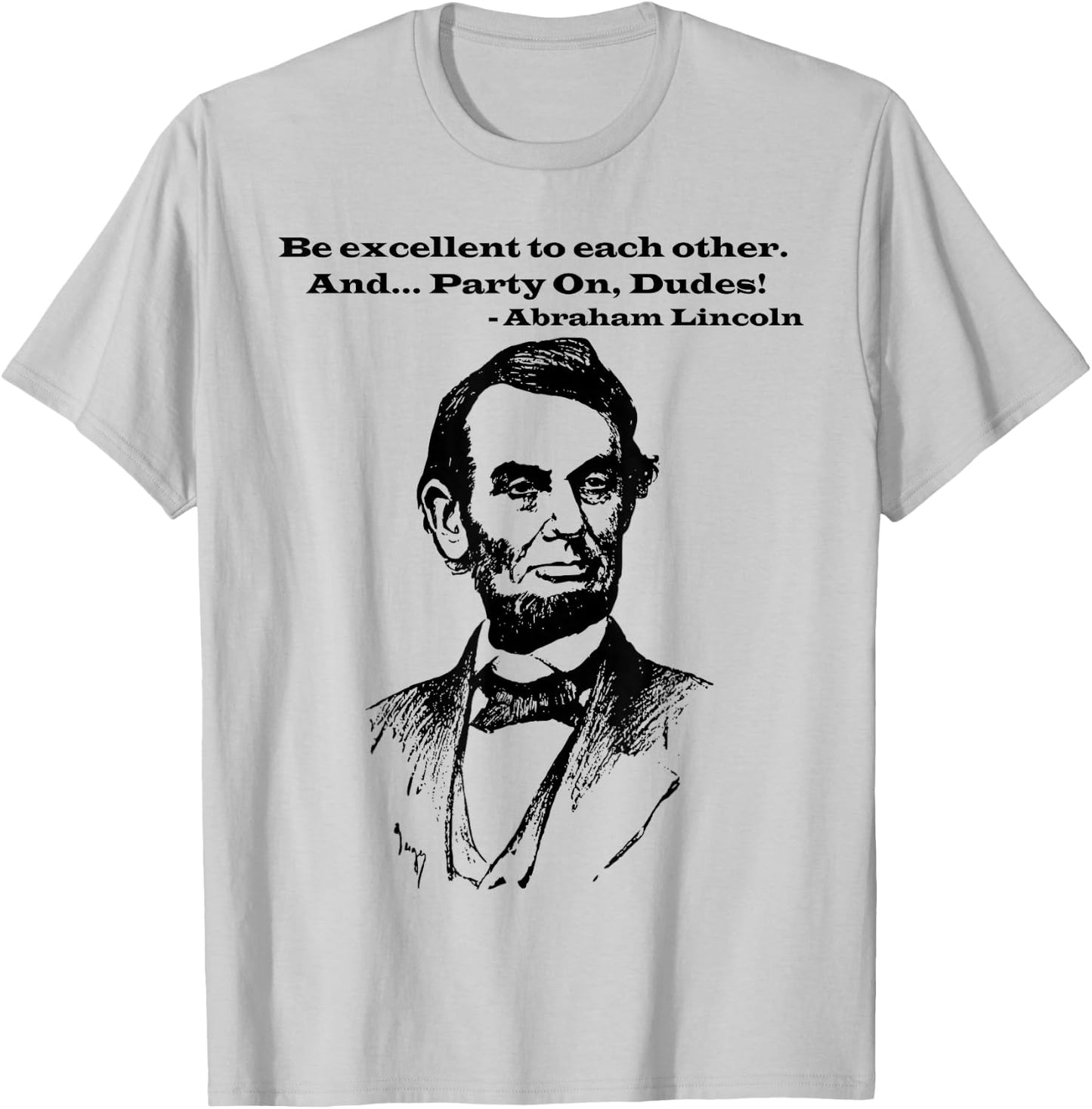 Be Excellent to Each Other and Party On Dudes! T-Shirt - T-Shirt | Ash