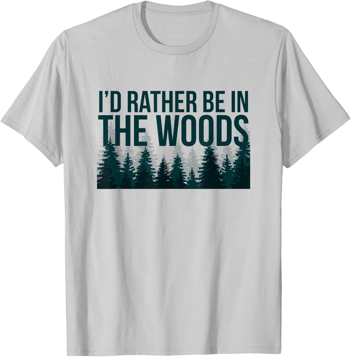I'd Rather Be In The Woods Shirt - Funny Woods T-Shirt - T-Shirt | Ash