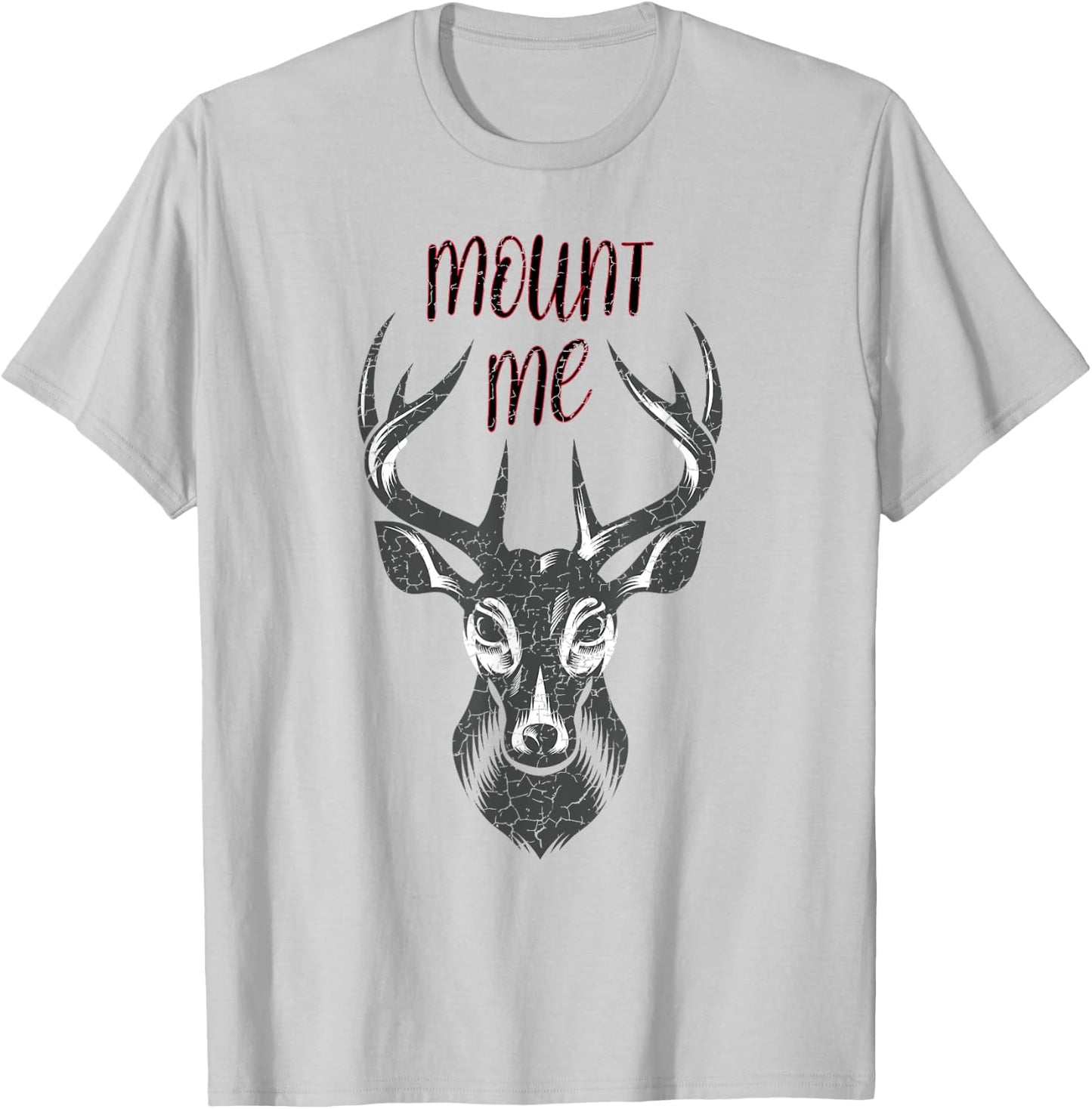 Funny Deer Hunting T Shirt - Mount Me T-Shirt - T-Shirt | Ash
