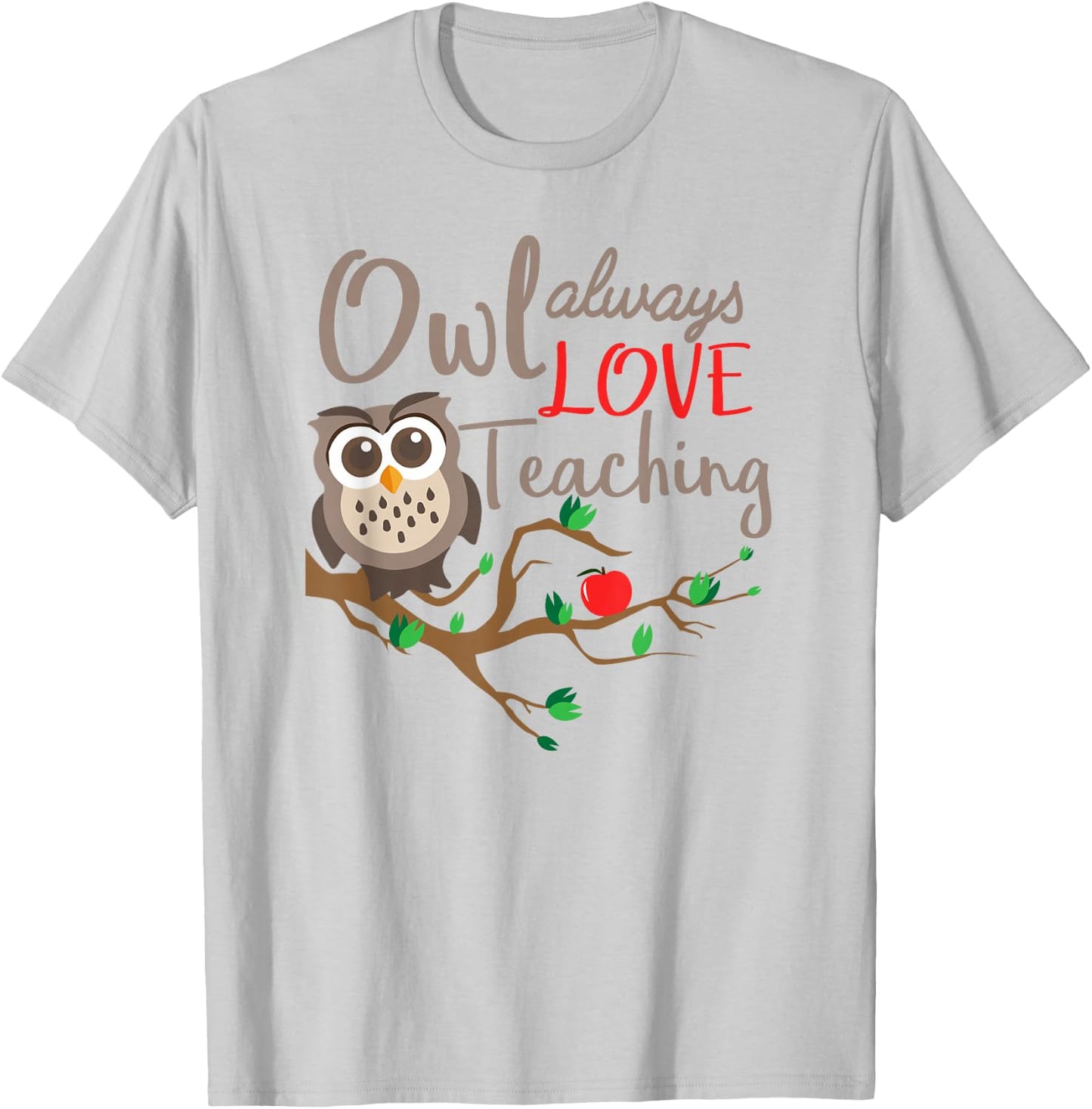 Owl Always Love Teaching Owl Teacher Back To School Women T-Shirt - T-Shirt | Ash