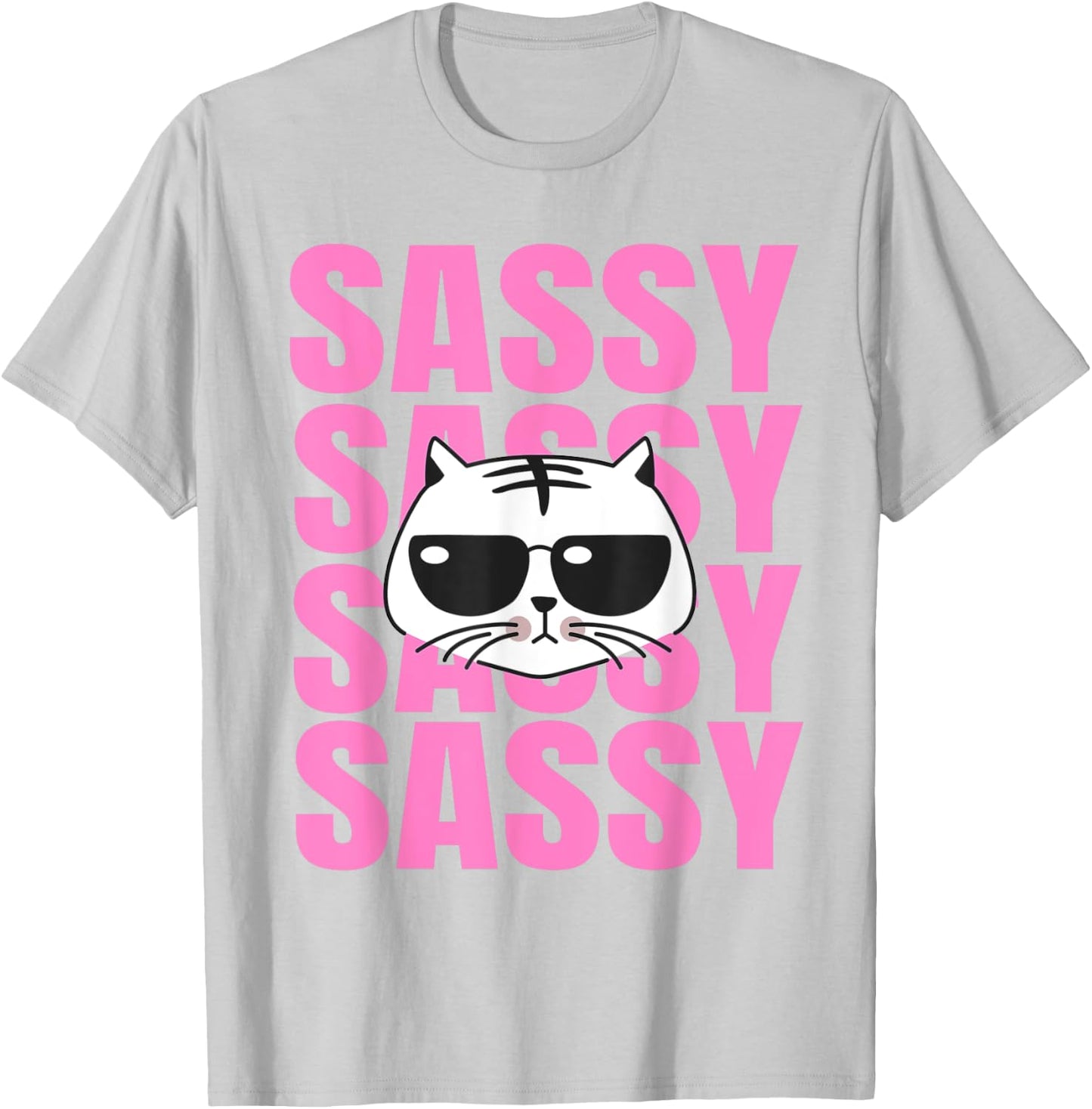 Funny Cat Lovers Sassy Sassy Sassy Cat Women Girls Kids T-Shirt - T-Shirt | Ash