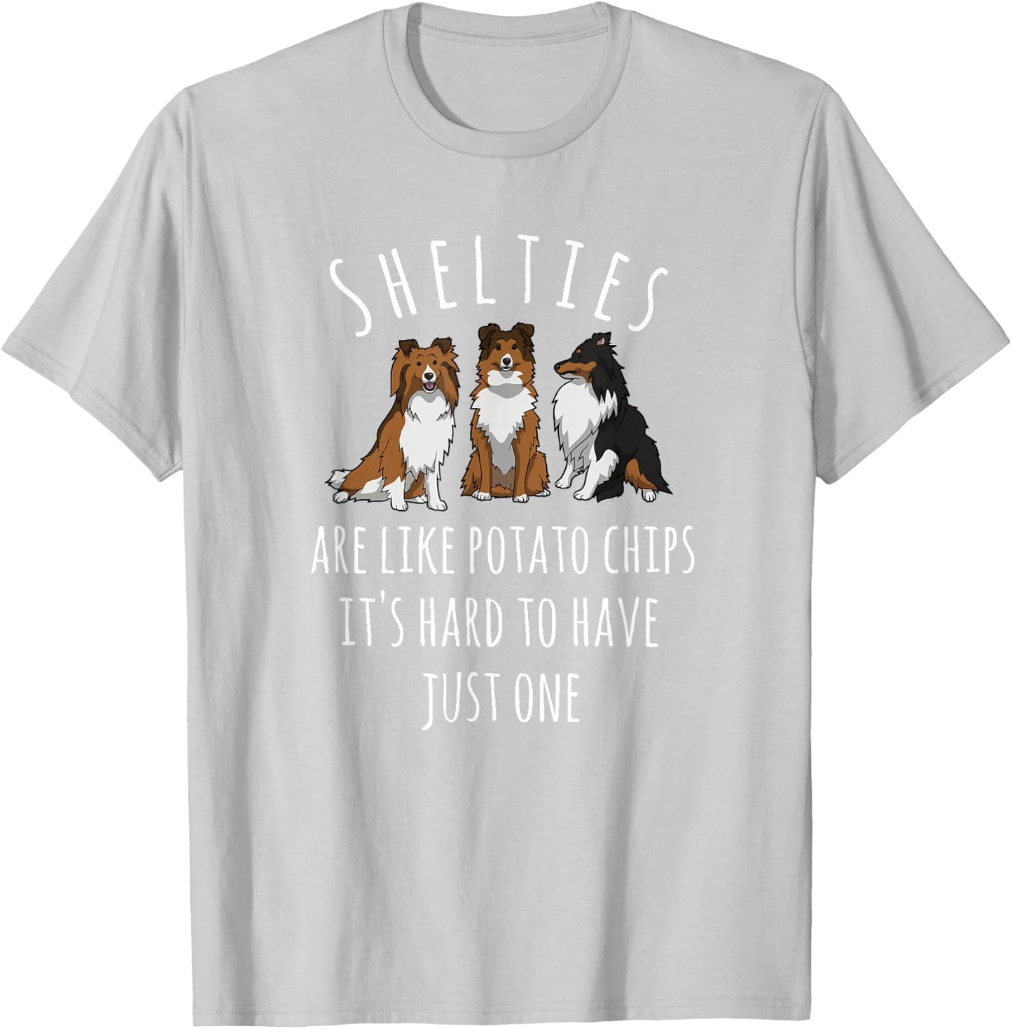 Shelties Like Potato Chips Sheltie Shirt Sheltie Mom Gift T-Shirt - T-Shirt | Ash