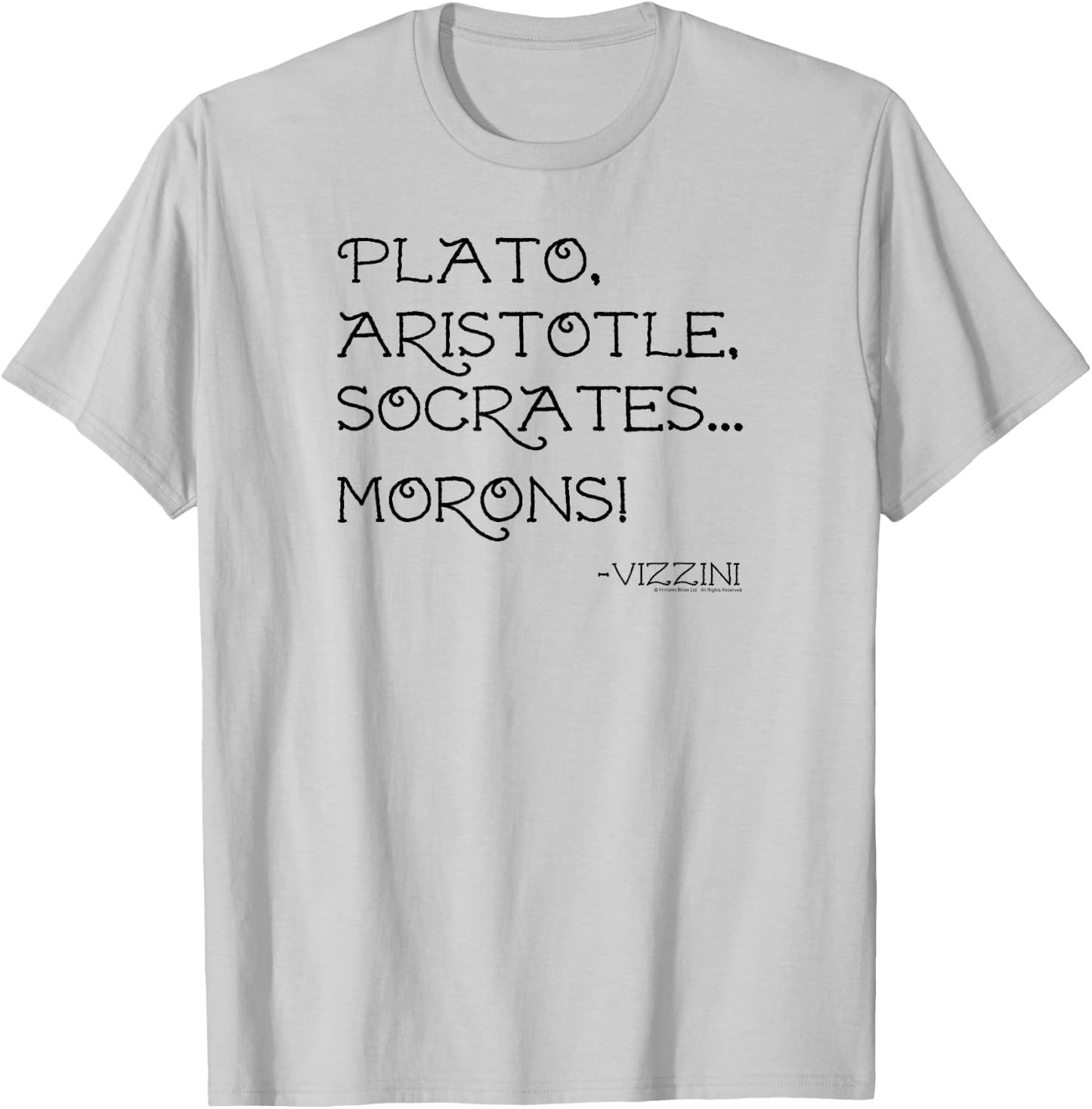 The Princess Bride Plato Aristotle Socrates... Morons! Quote T-Shirt - T-Shirt | Ash