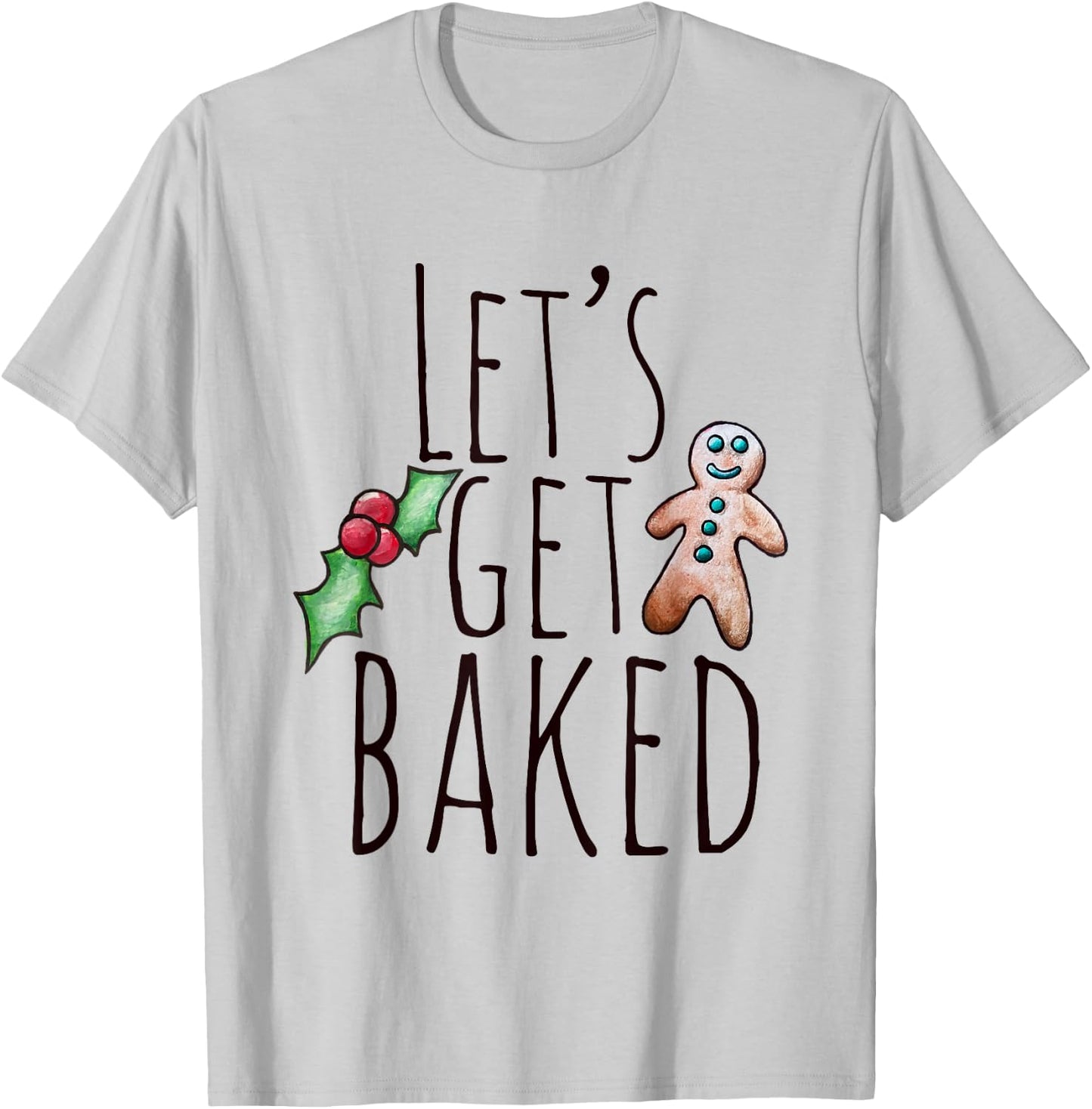 Let's get baked shirt funny Gingerbread man Christmas T-Shirt - T-Shirt | Ash